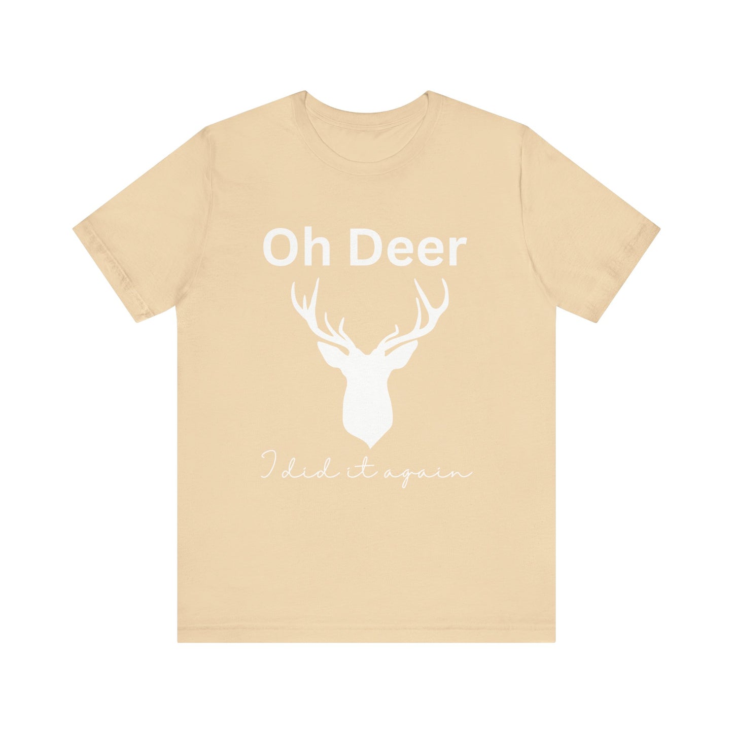 Oh deer I did it again