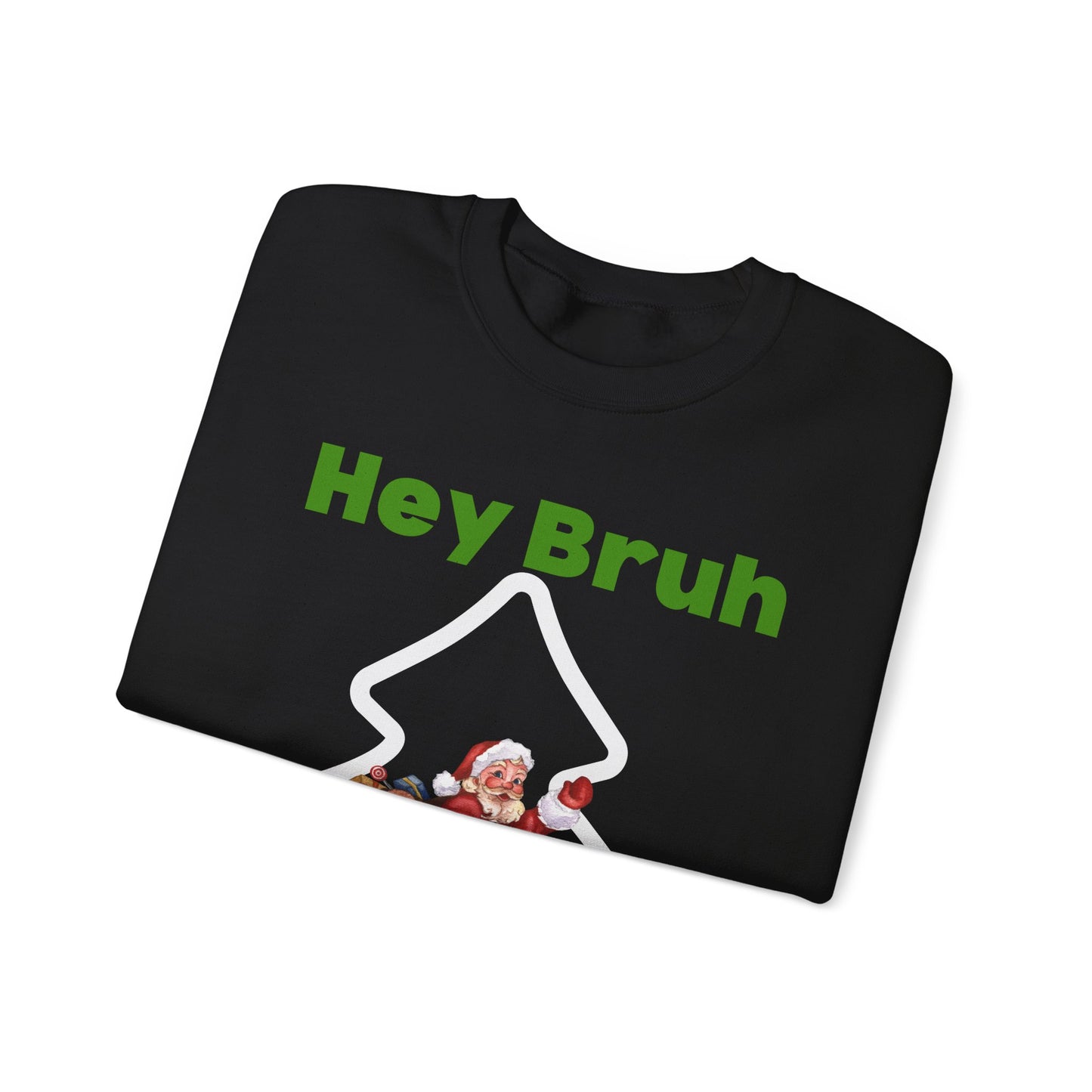 Hey bruh Merry Christmas. Crewneck Sweatshirt