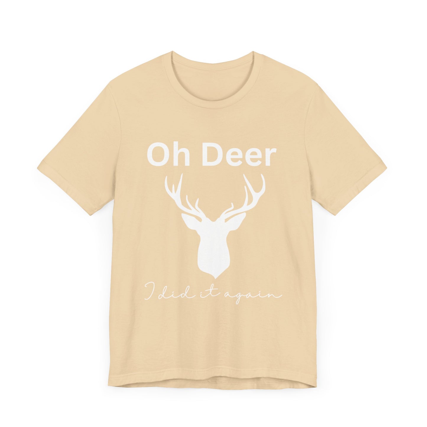 Oh deer I did it again