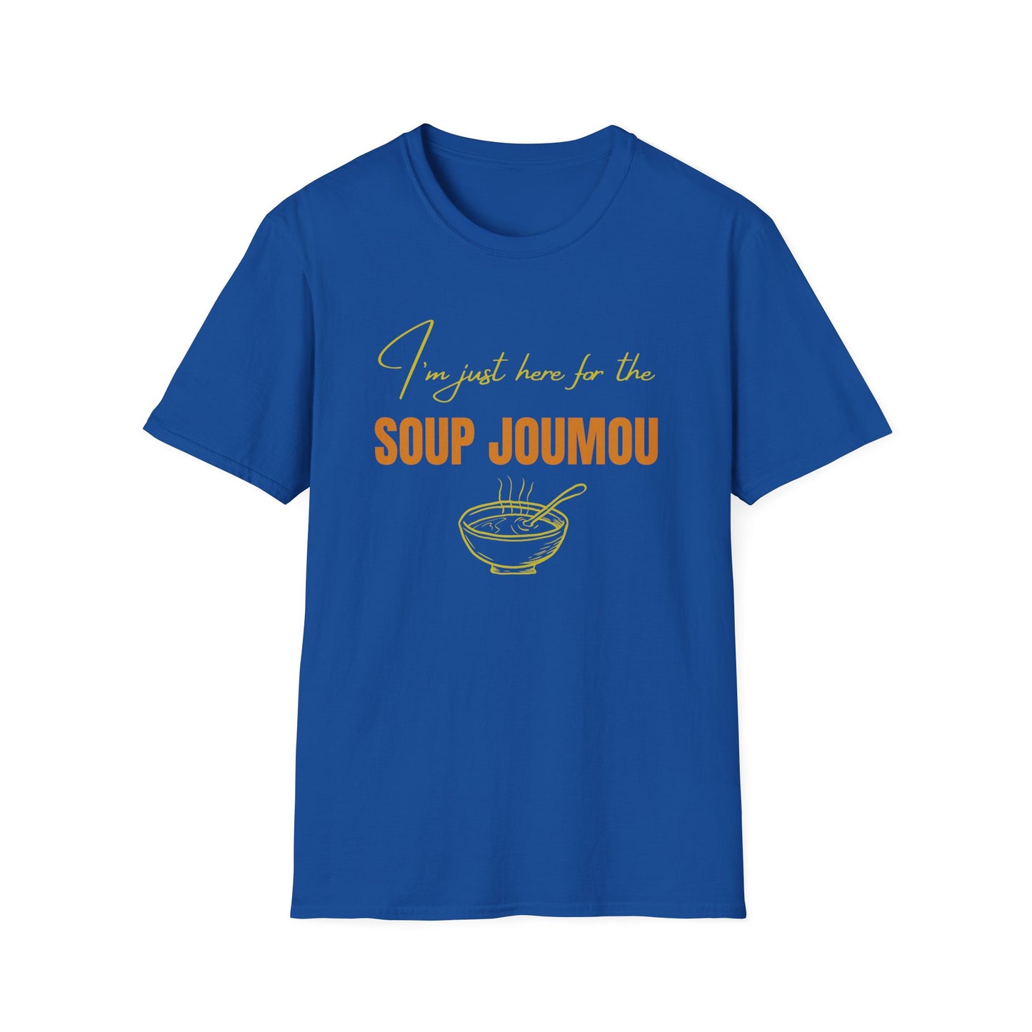 I’m just here for the soup joumou Unisex Softstyle T-Shirt