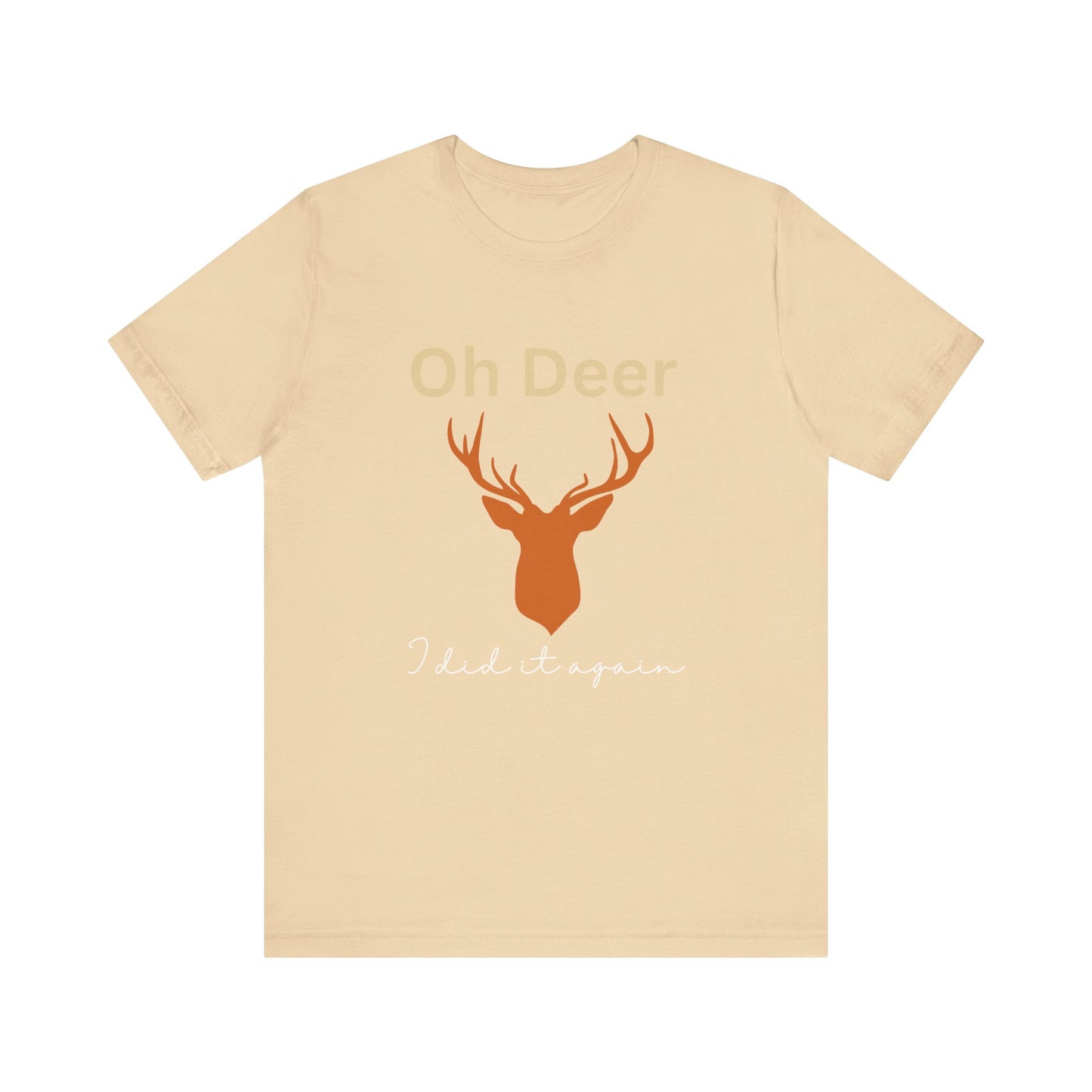 Oh deer I did it again