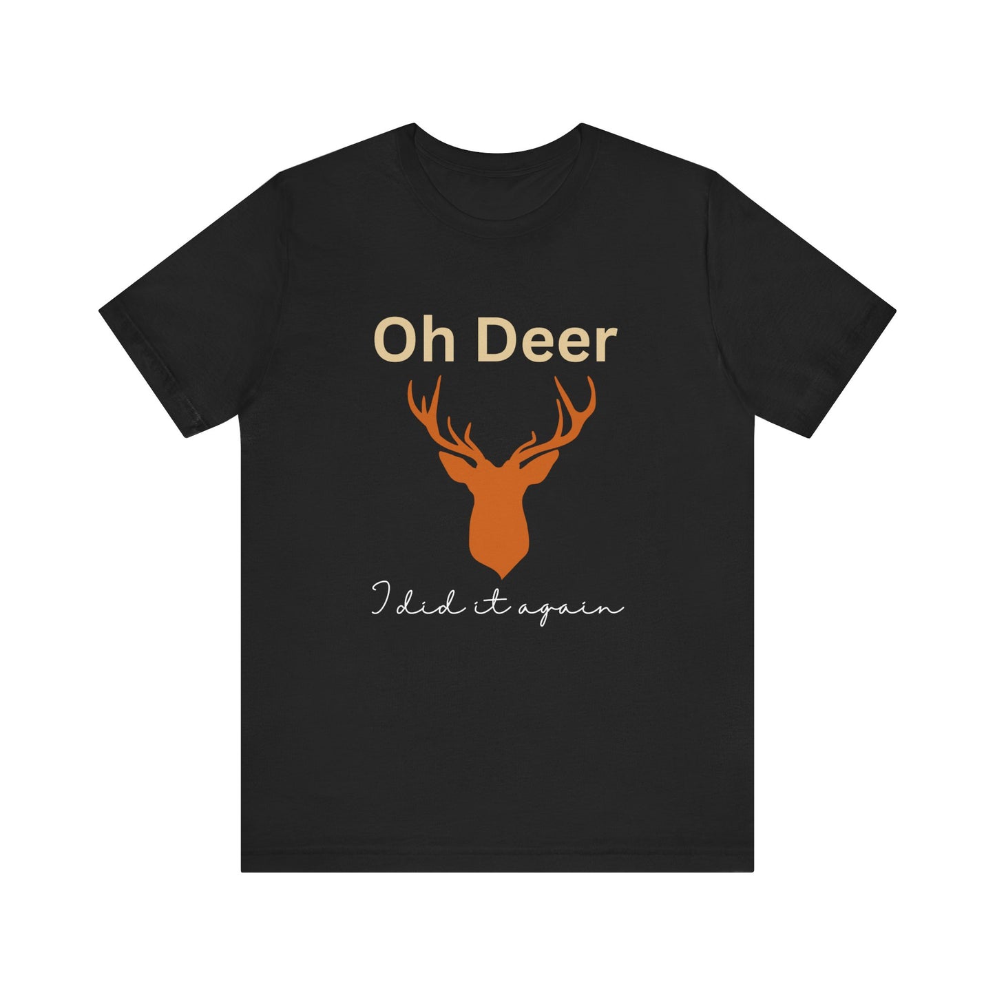 Oh deer I did it again
