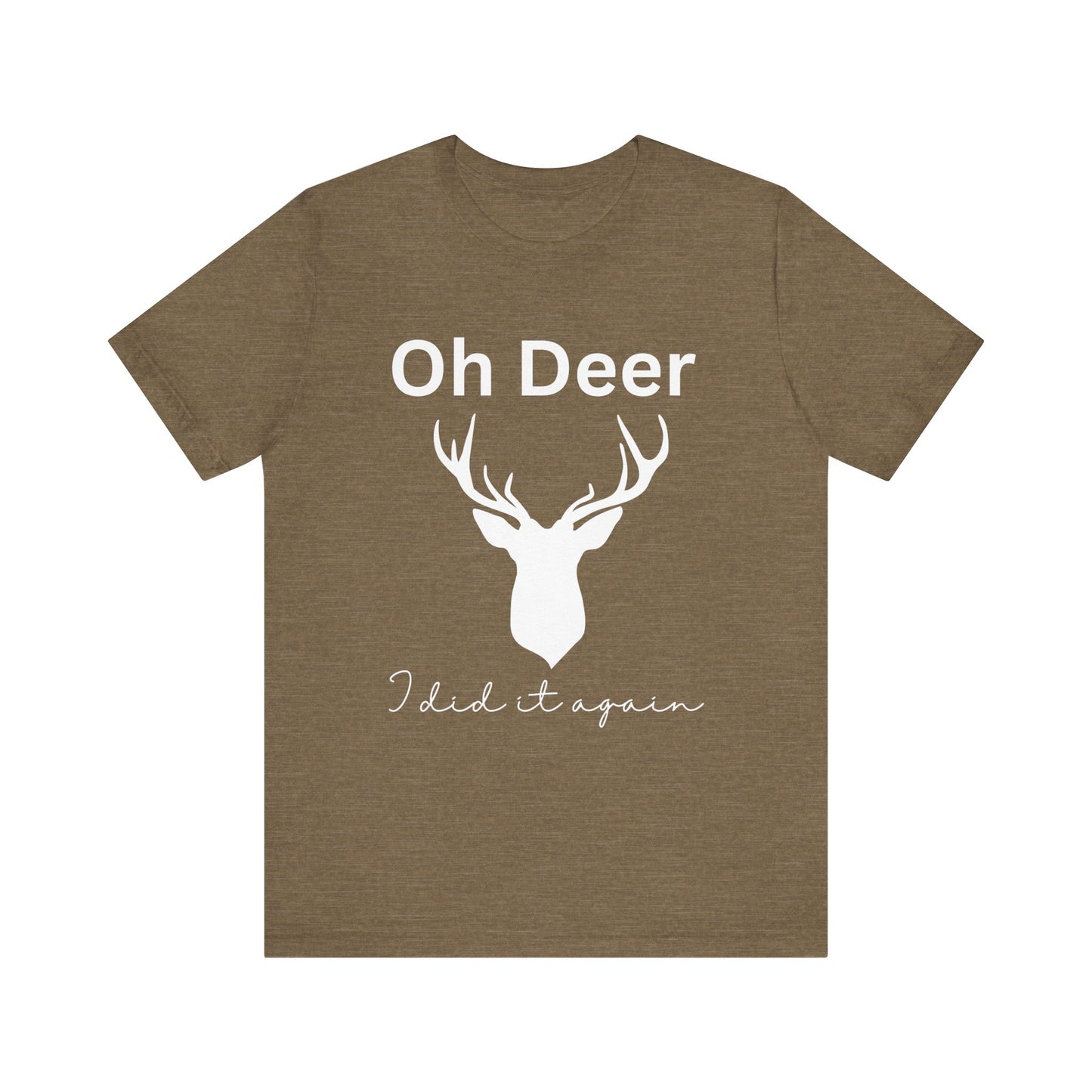 Oh deer I did it again