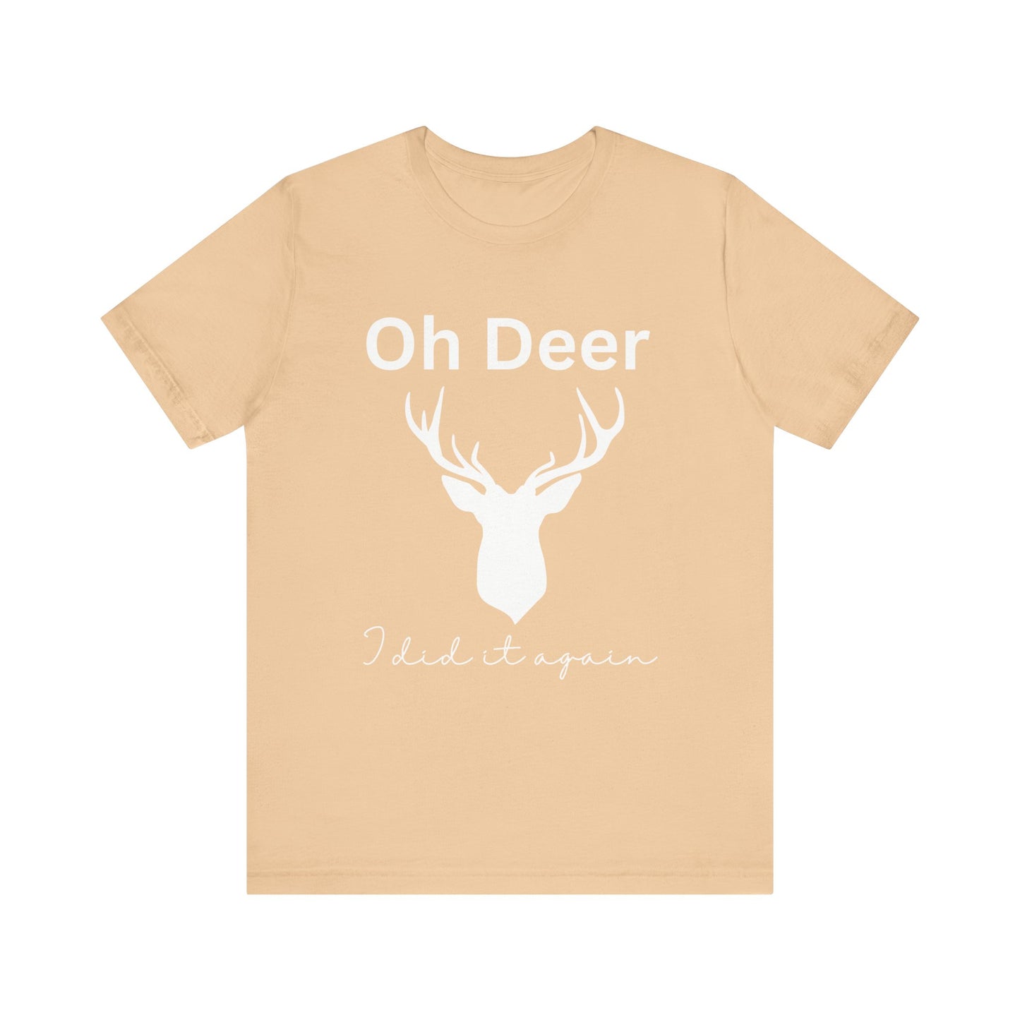 Oh deer I did it again
