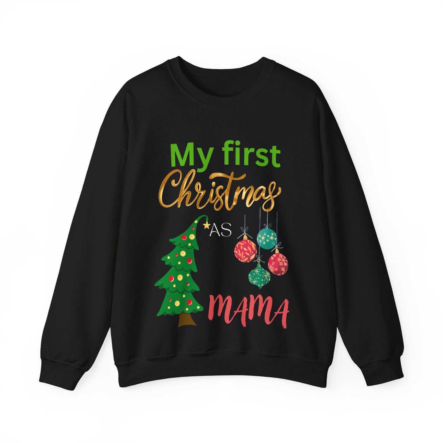 My first Christmas as MaMa. Crewneck Sweatshirt