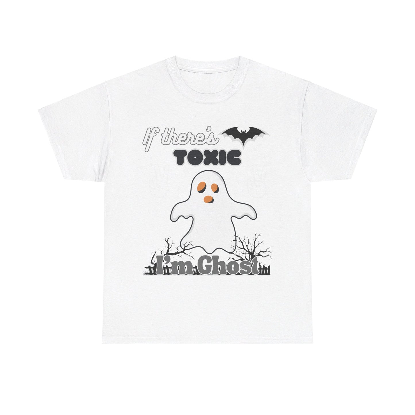 If there's Toxic, I'm Ghost Unisex Heavy Cotton Tee