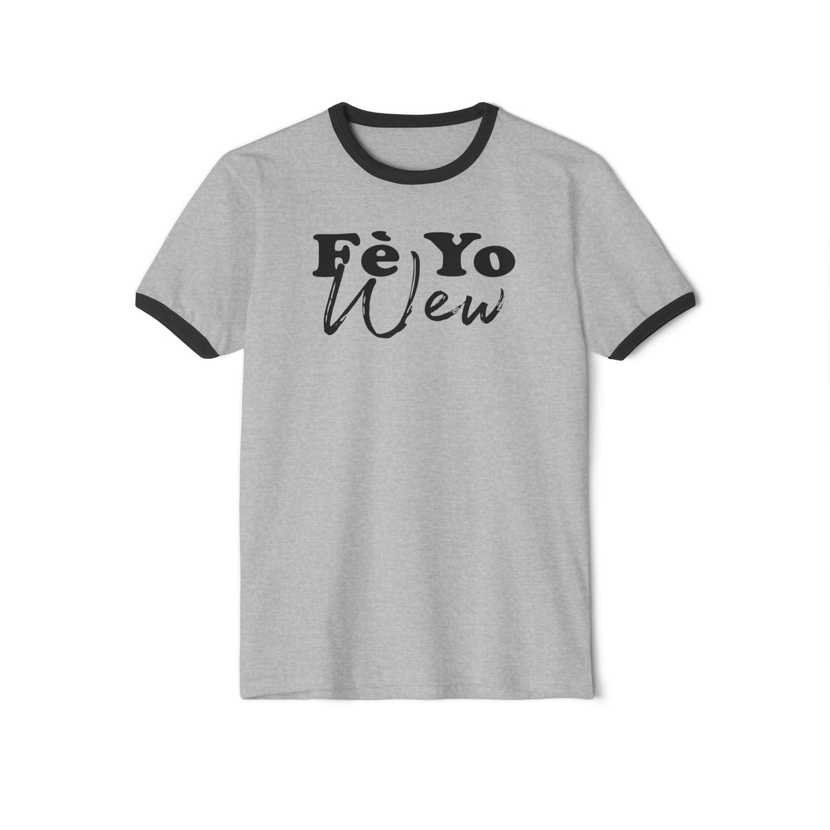 Fe yo wew Cotton Ringer T-Shirt with Inspirational Quote, Casual Tee, Perfect Gift, Everyday Wear, Unique Graphic Tee