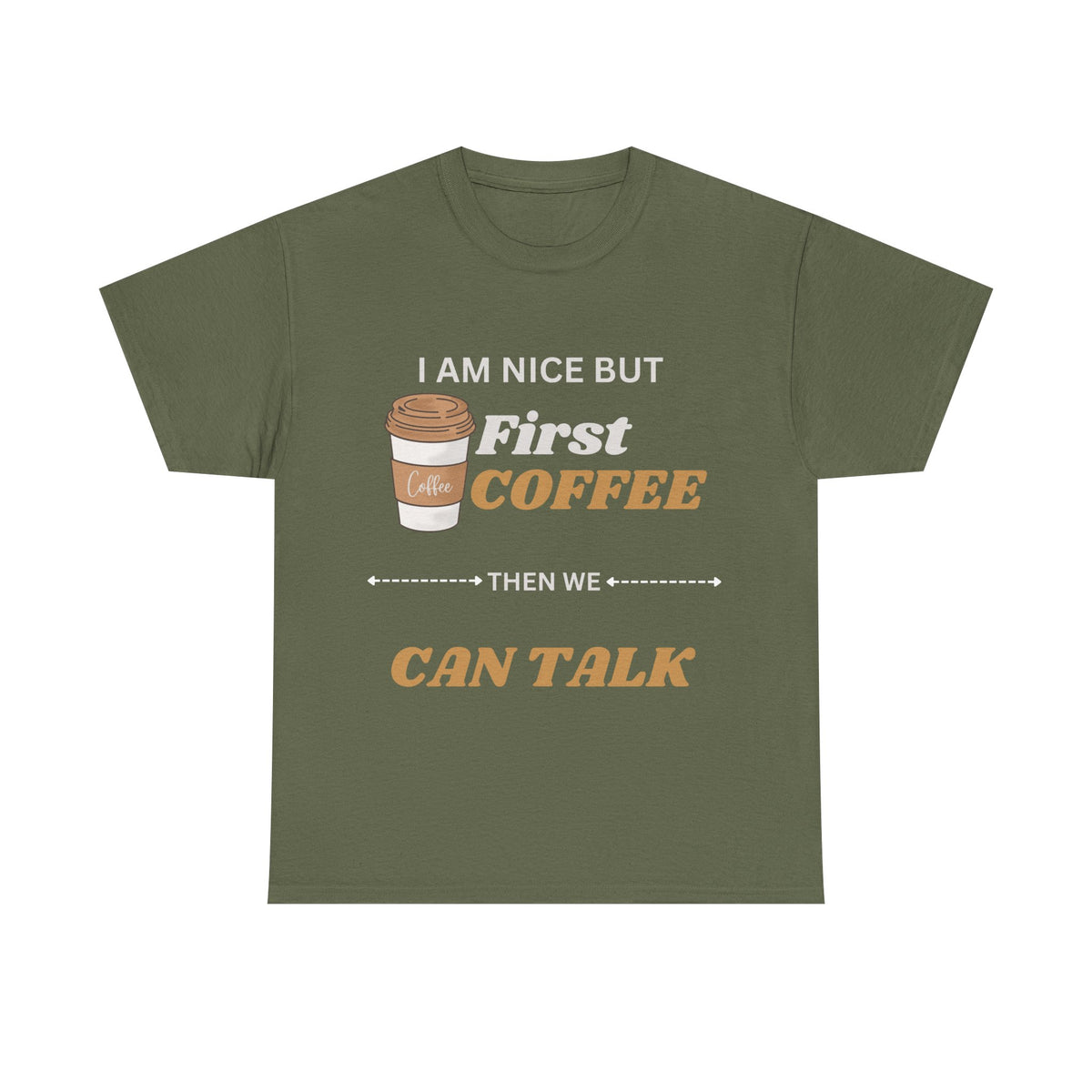 Funny Coffee Lover Unisex Heavy Cotton Tee – 'I AM NICE BUT First COFFEE THEN WE CAN TALK'