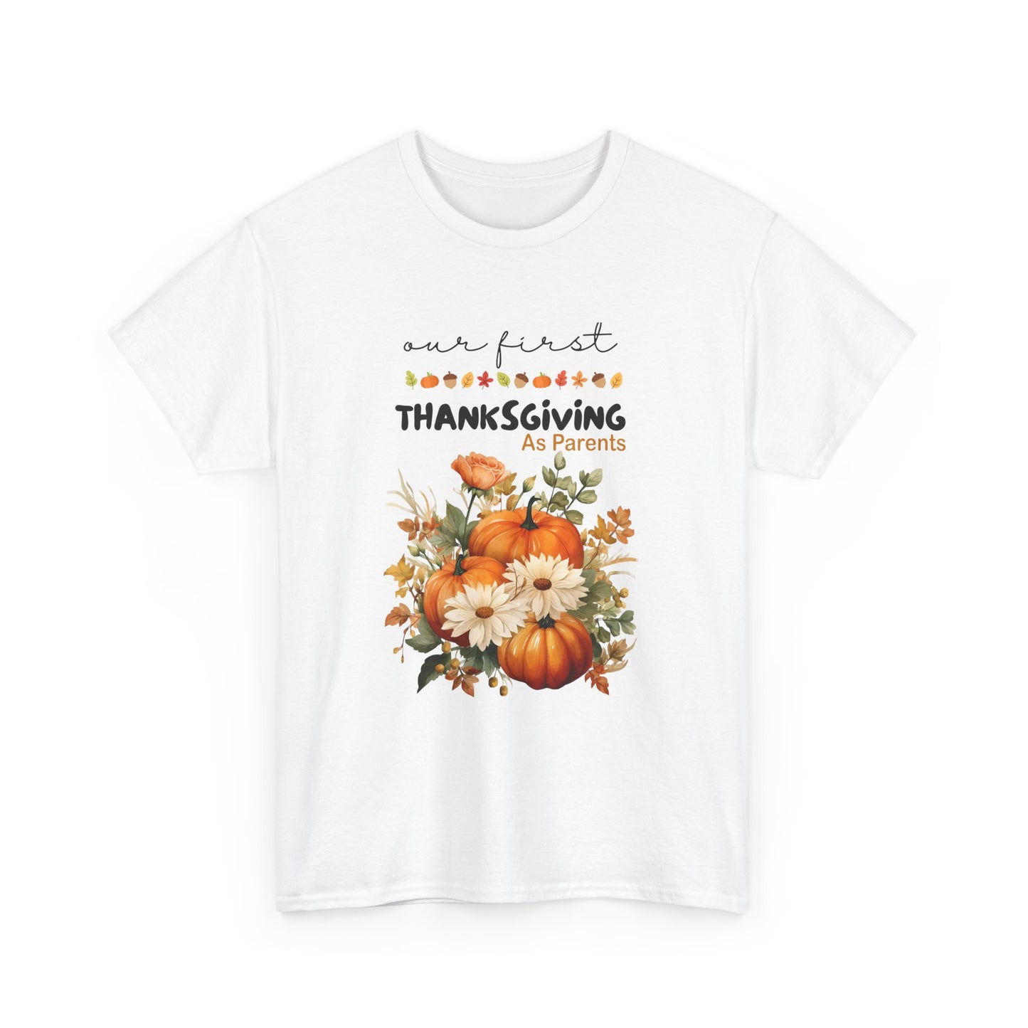 Our first Thanksgiving as parent Unisex Heavy Cotton Tee