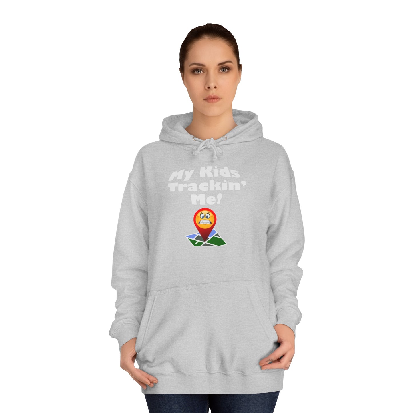 My Kids Tracking me Unisex College Hoodie