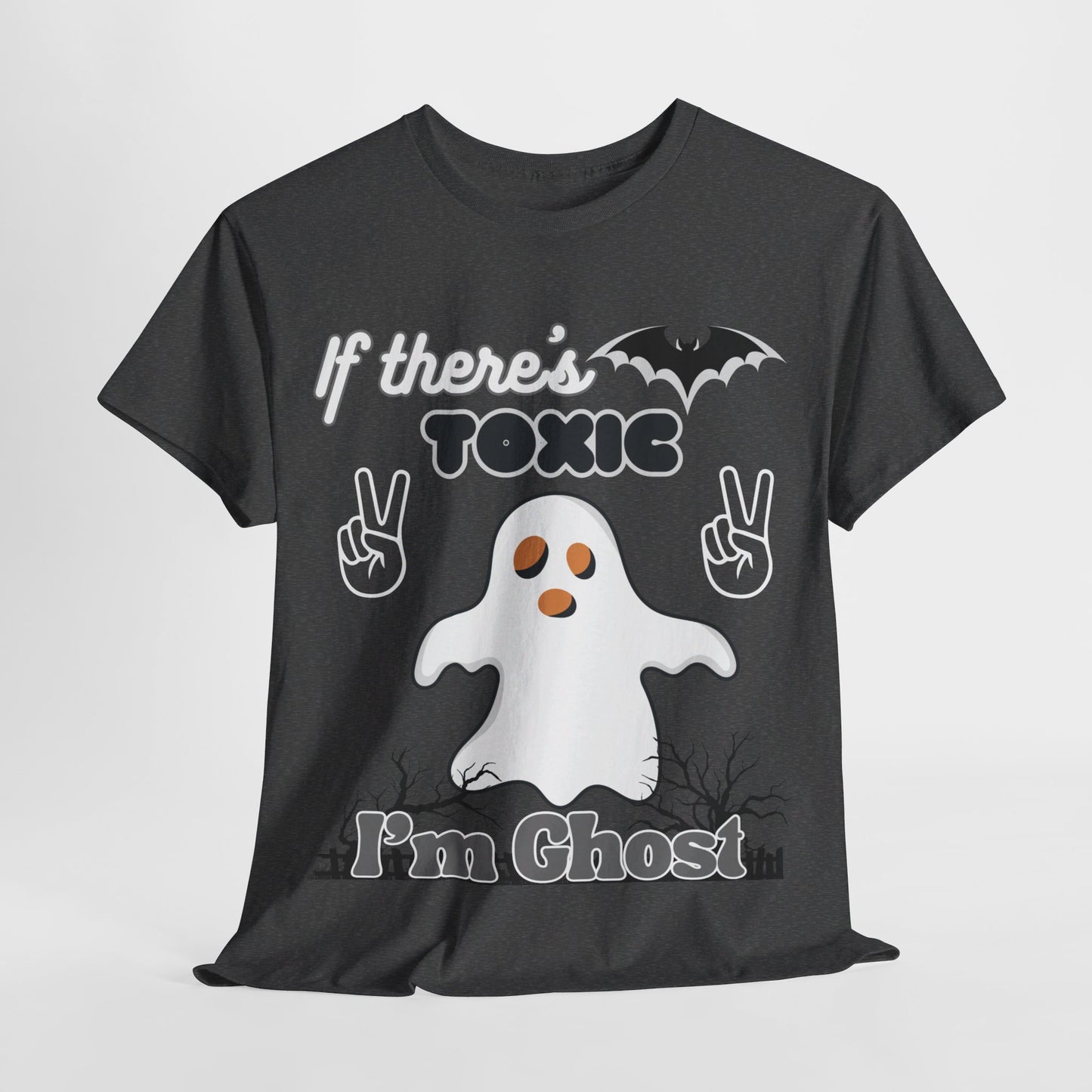 If there's Toxic, I'm Ghost Unisex Heavy Cotton Tee