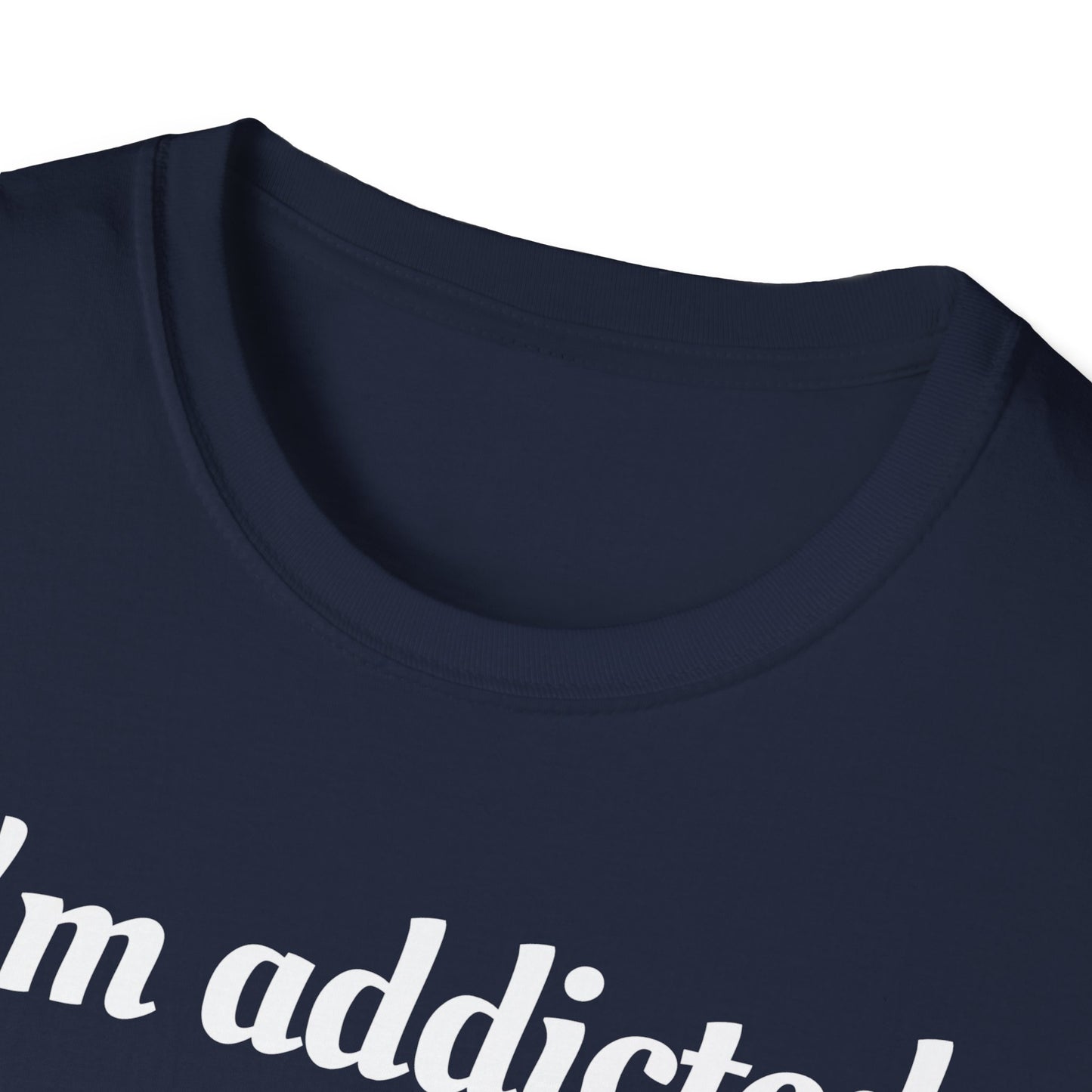 Im addicted Unisex Softstyle T-Shirt