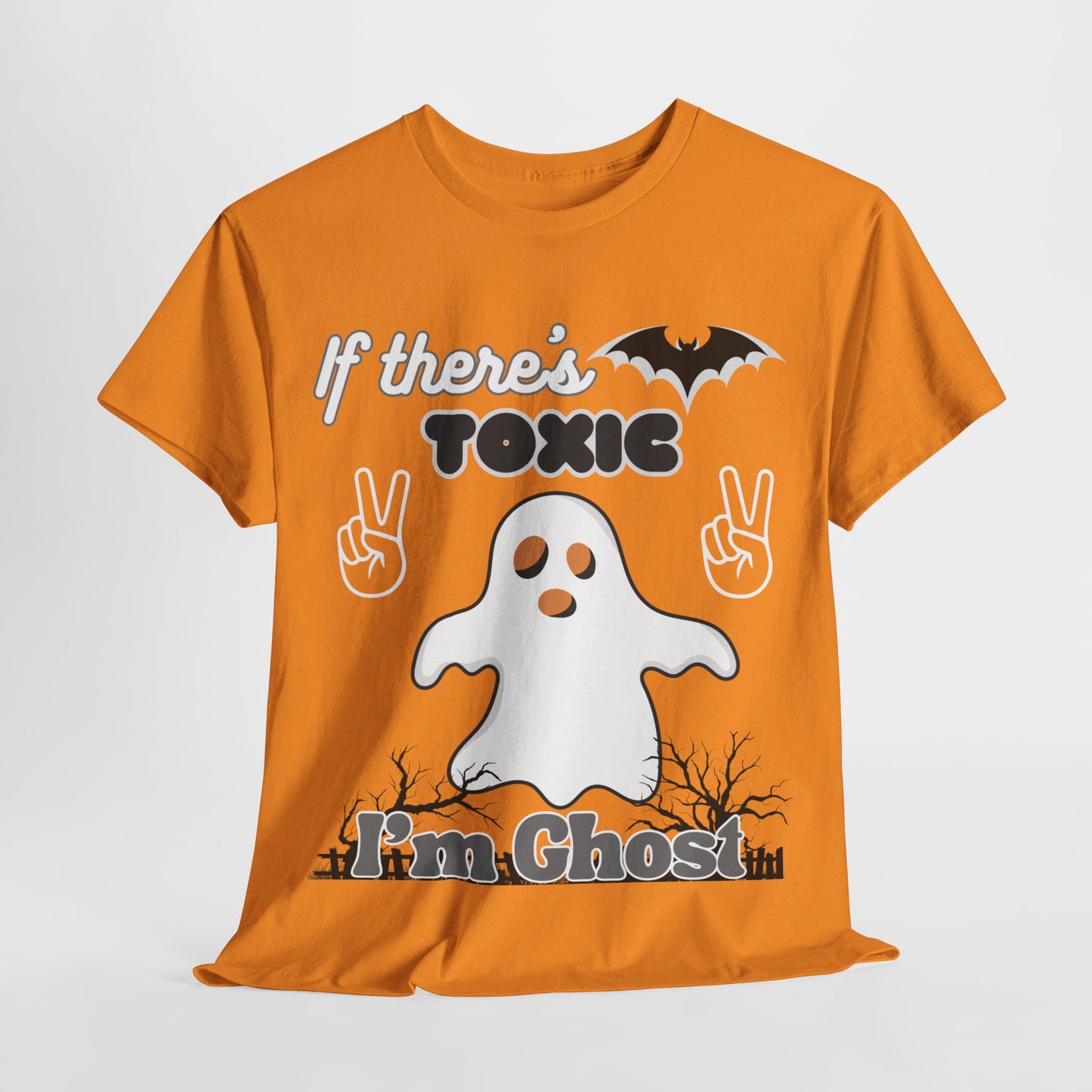 If there's Toxic, I'm Ghost Unisex Heavy Cotton Tee