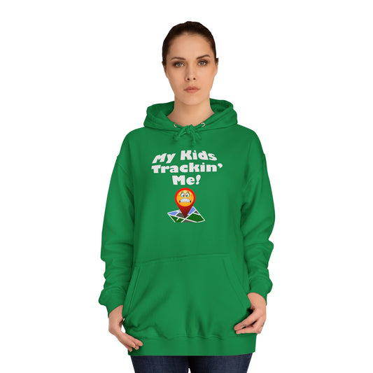 My Kids Tracking me Unisex College Hoodie