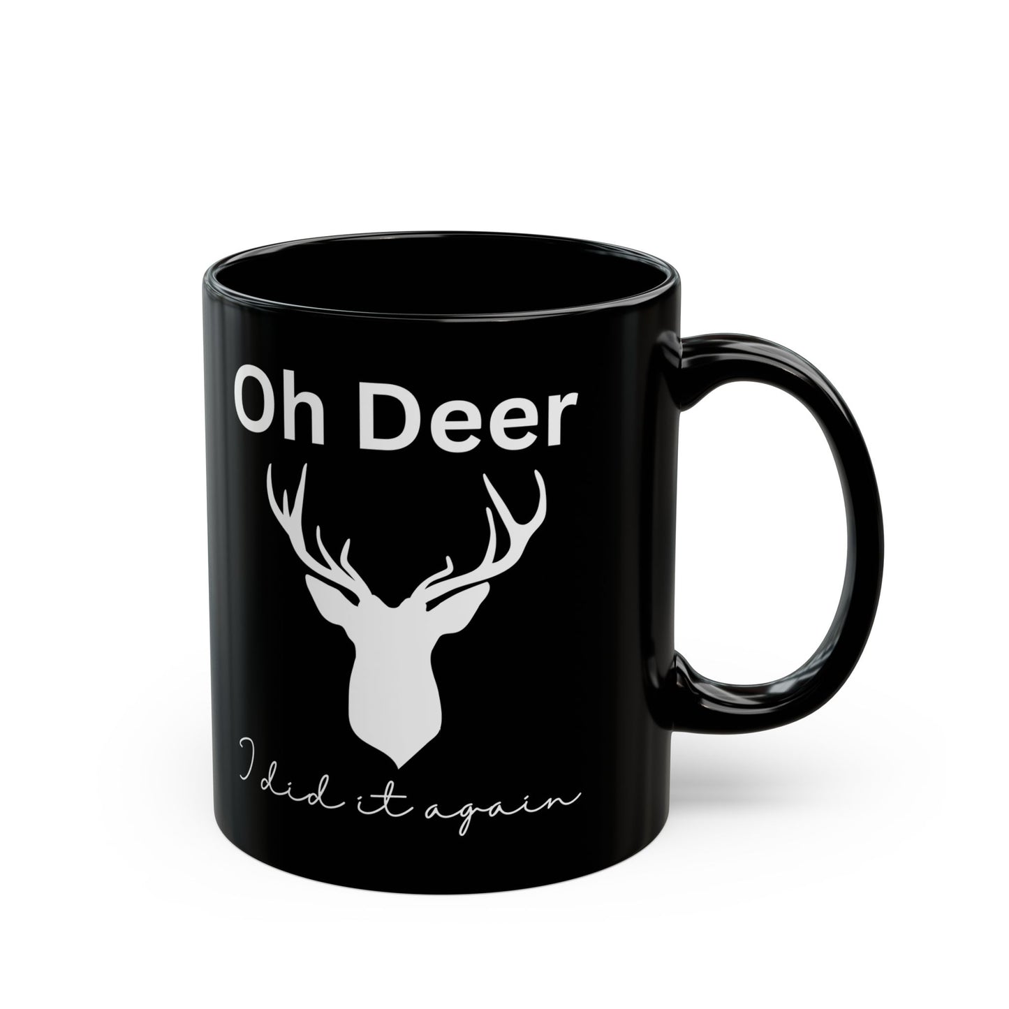 Oh Deer I did it again, Black Mug (11oz, 15oz)