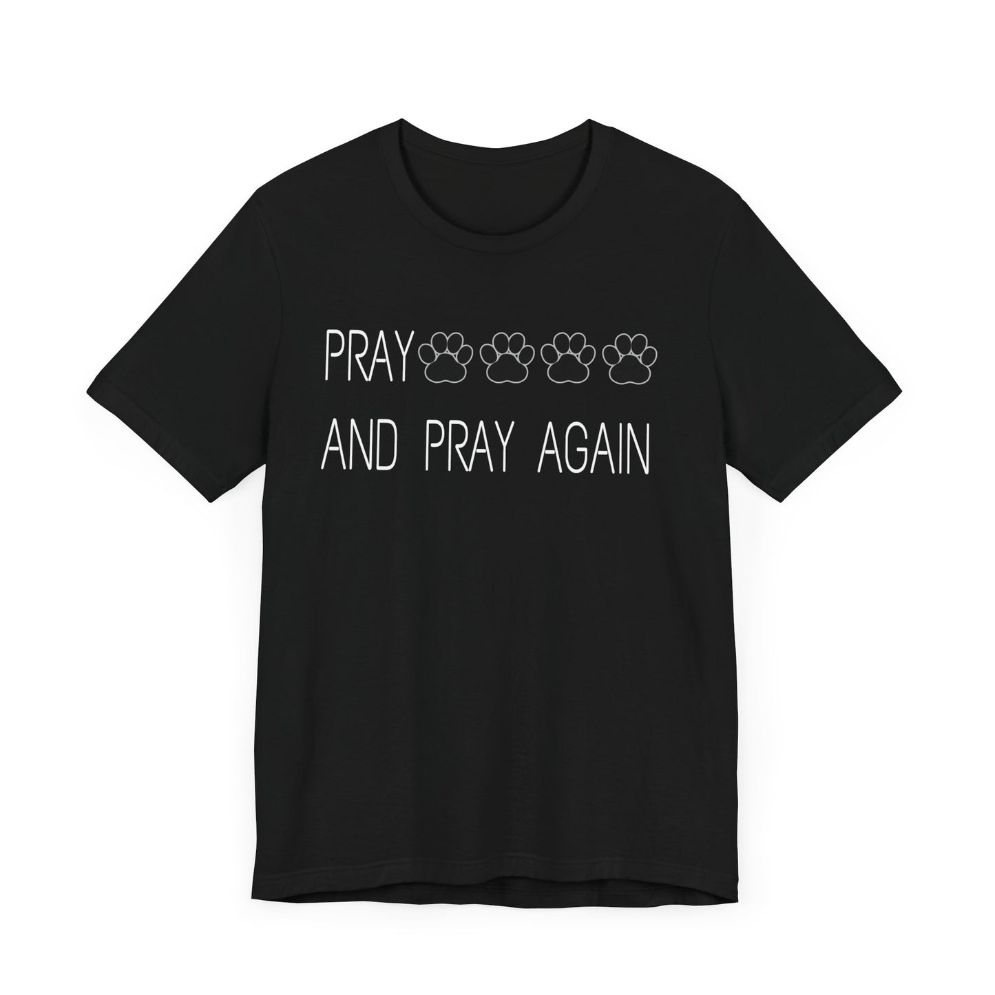 Pray paws and pray again Unisex Jersey Short Sleeve Tee