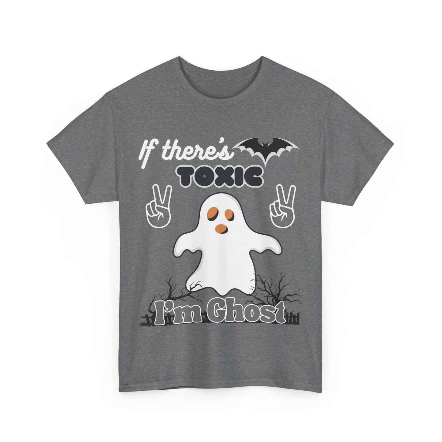 If there's Toxic, I'm Ghost Unisex Heavy Cotton Tee