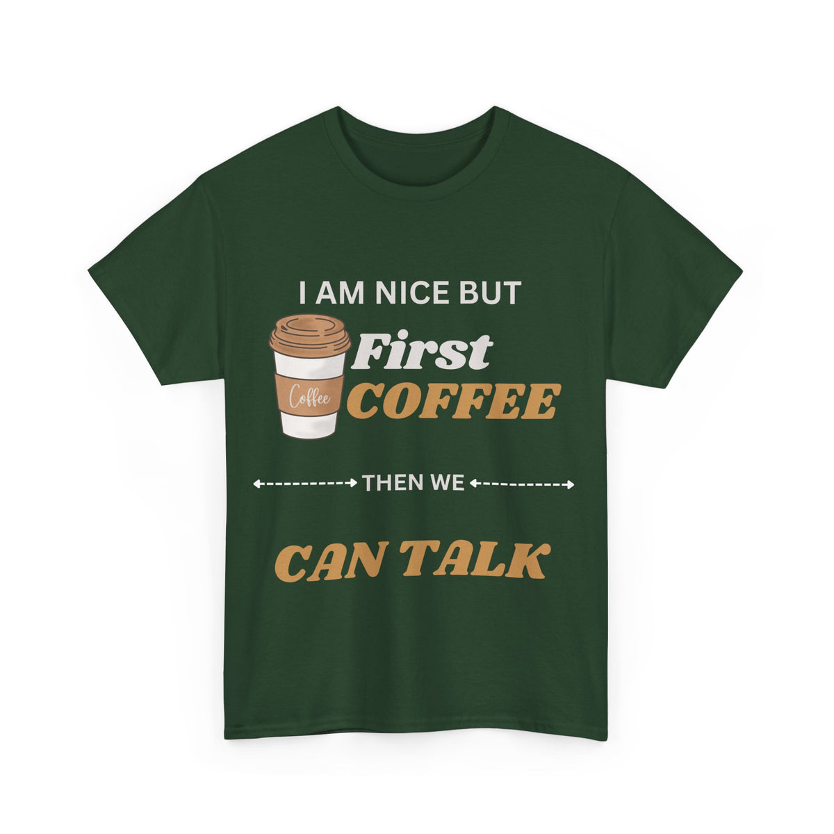Funny Coffee Lover Unisex Heavy Cotton Tee – 'I AM NICE BUT First COFFEE THEN WE CAN TALK'