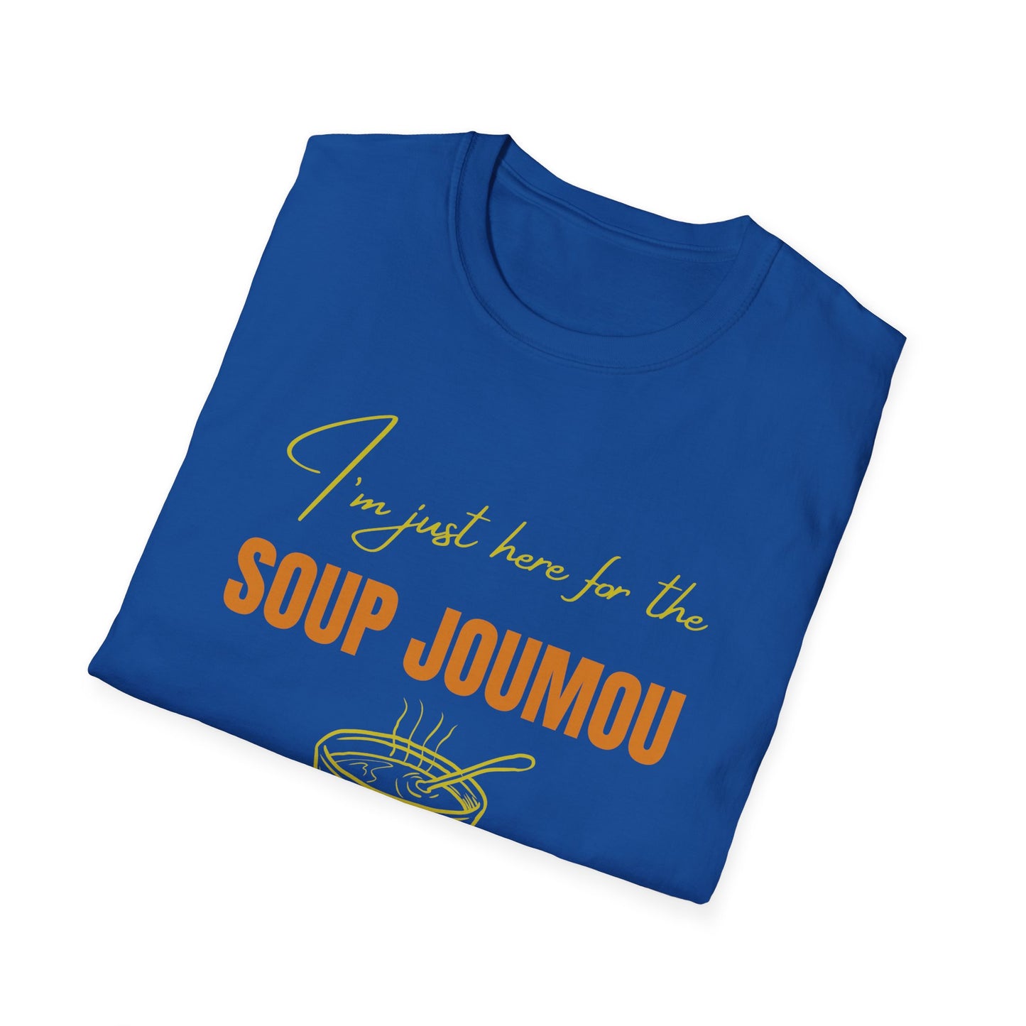 I’m just here for the soup joumou  Unisex Softstyle T-Shirt