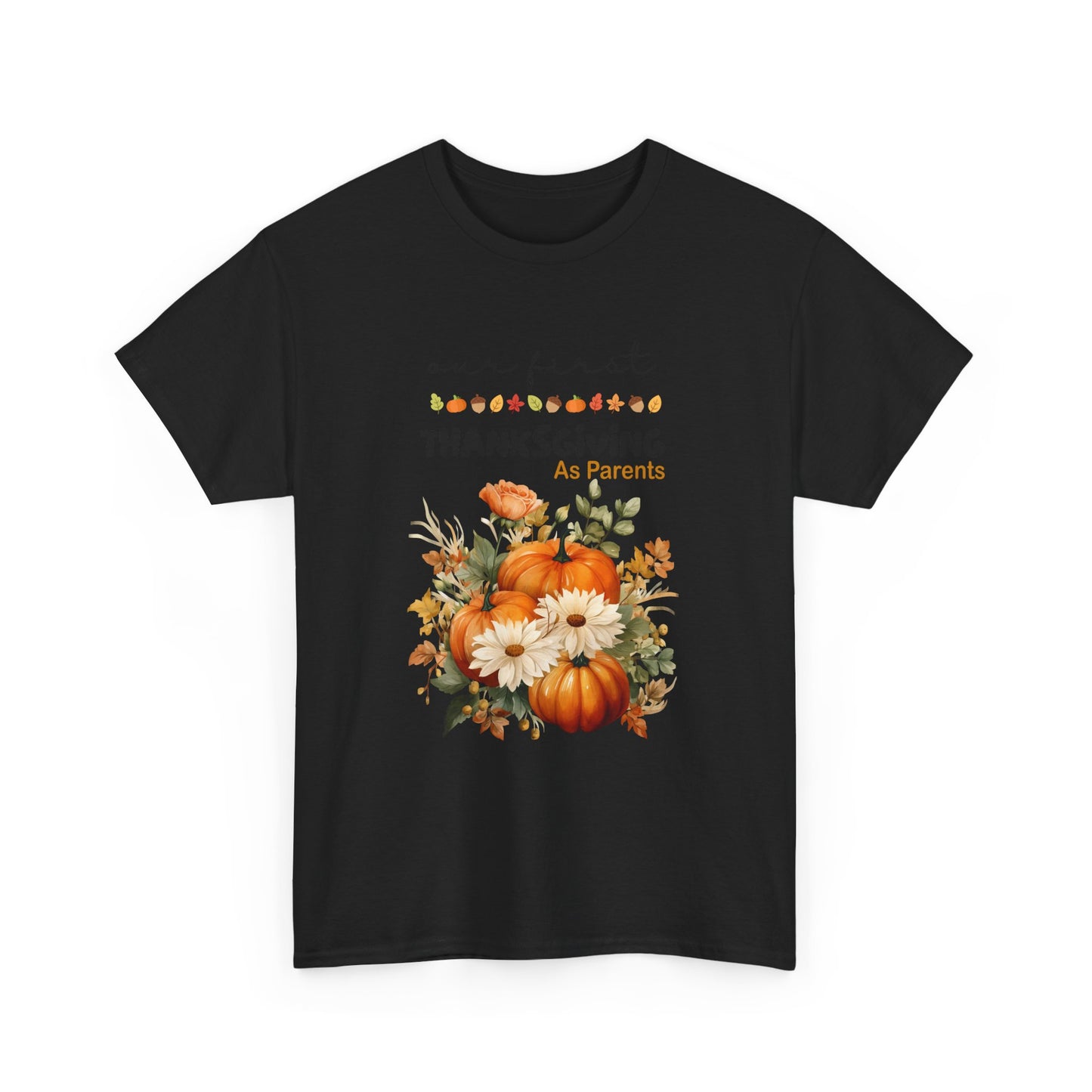 Our first Thanksgiving as parent Unisex Heavy Cotton Tee