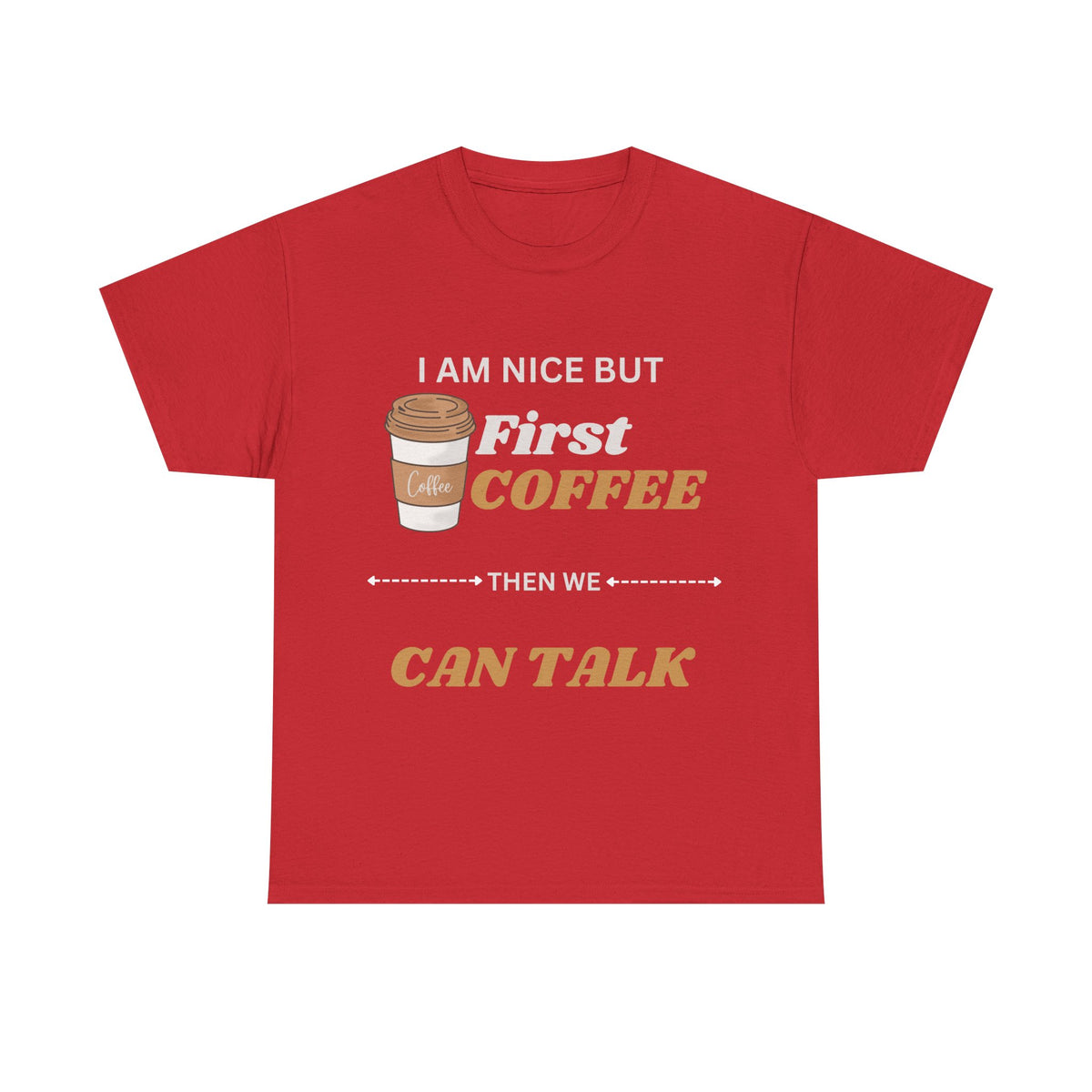 Funny Coffee Lover Unisex Heavy Cotton Tee – 'I AM NICE BUT First COFFEE THEN WE CAN TALK'
