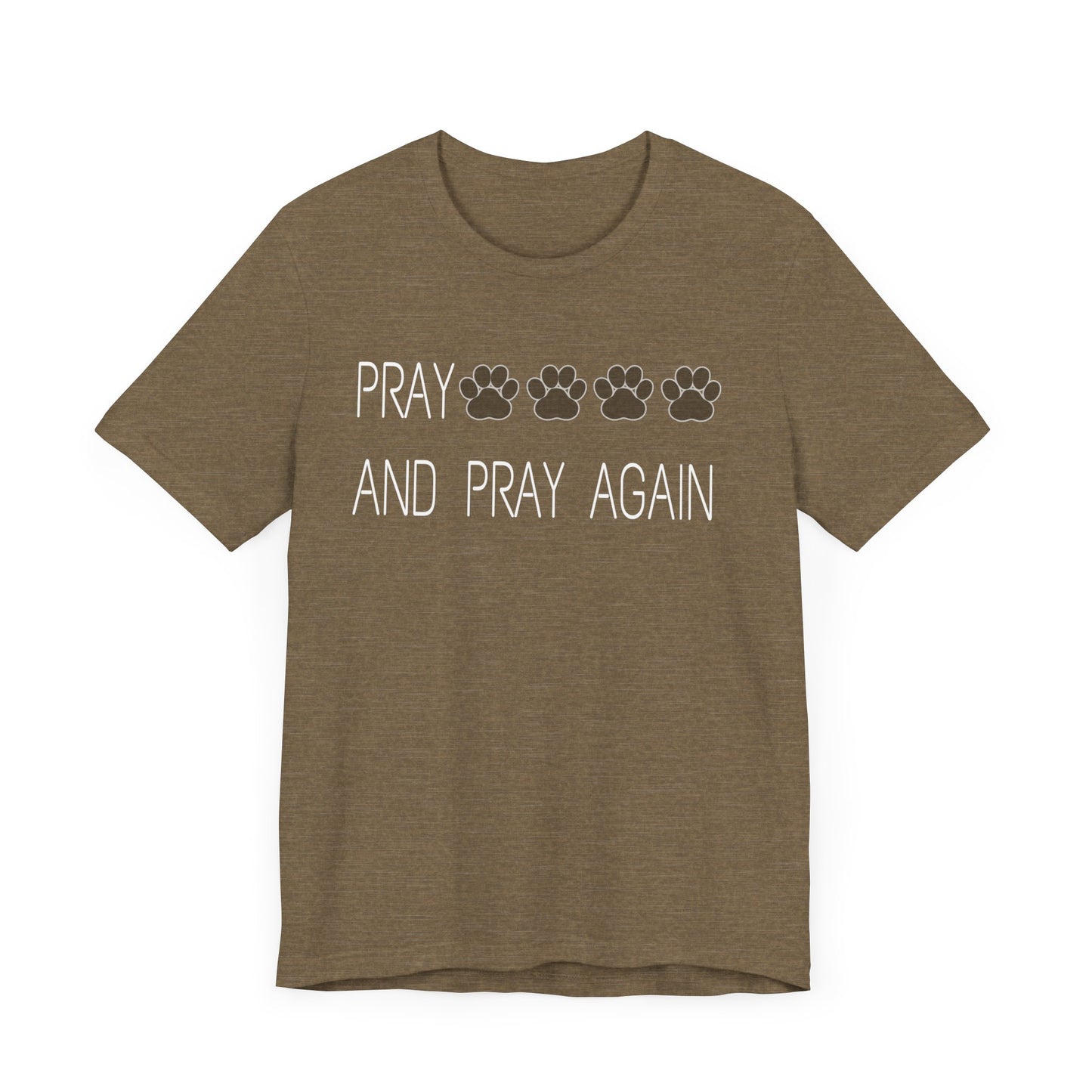 Pray paws and pray again Unisex Jersey Short Sleeve Tee