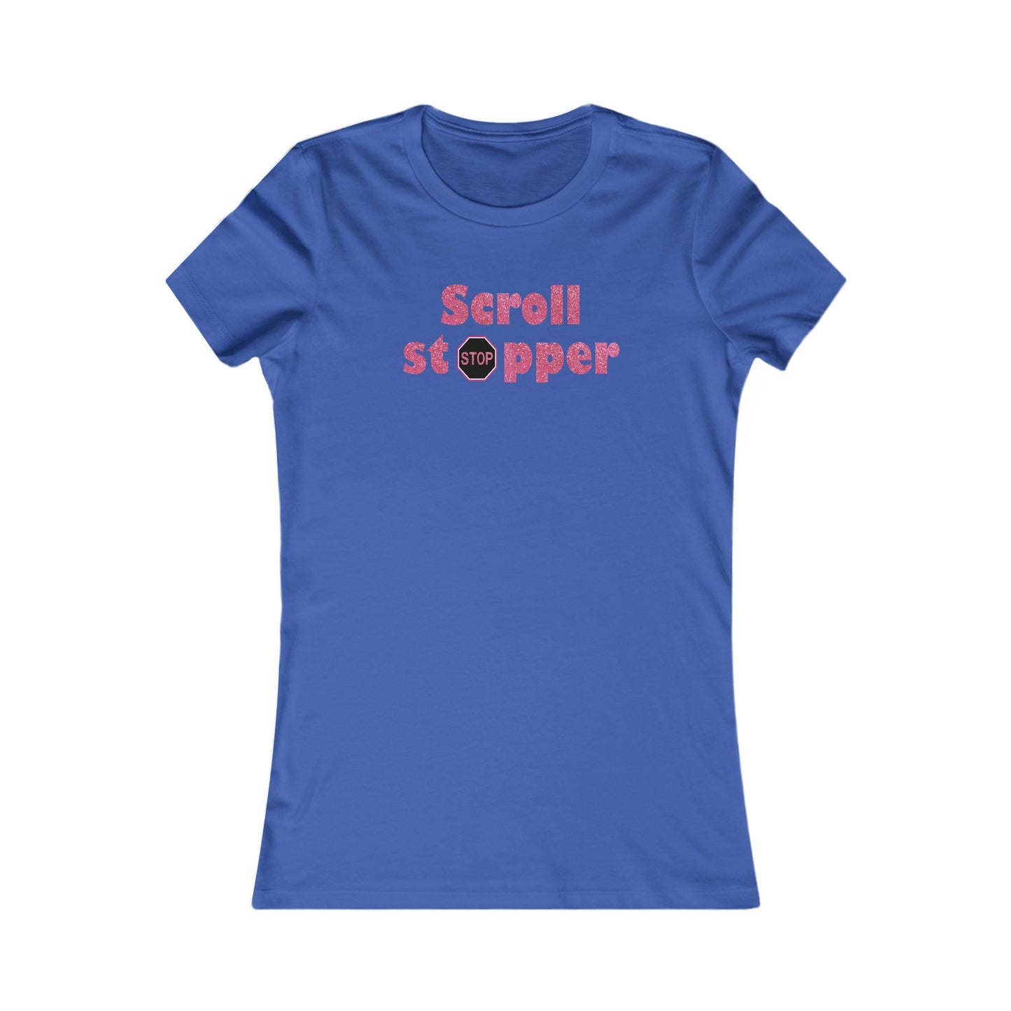 Scroll stopper Women's Favorite Tee