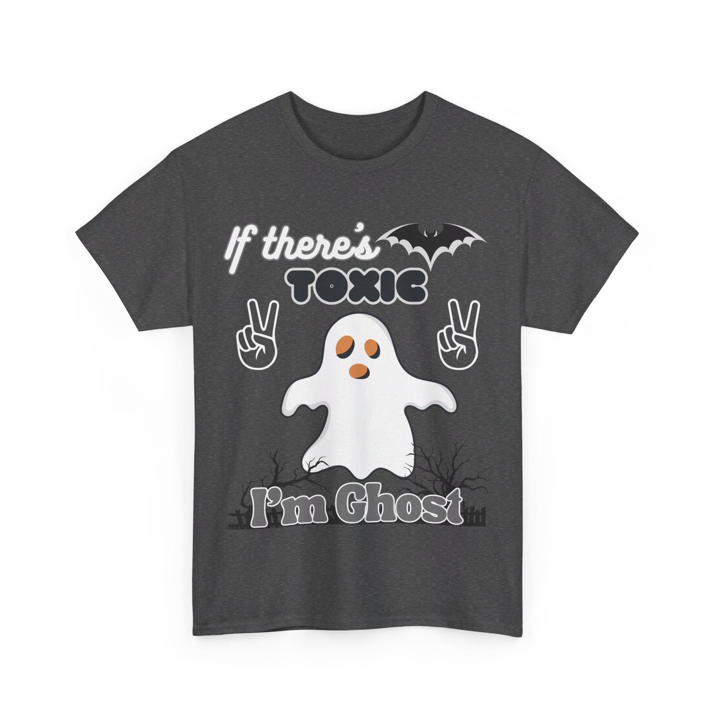 If there's Toxic, I'm Ghost Unisex Heavy Cotton Tee