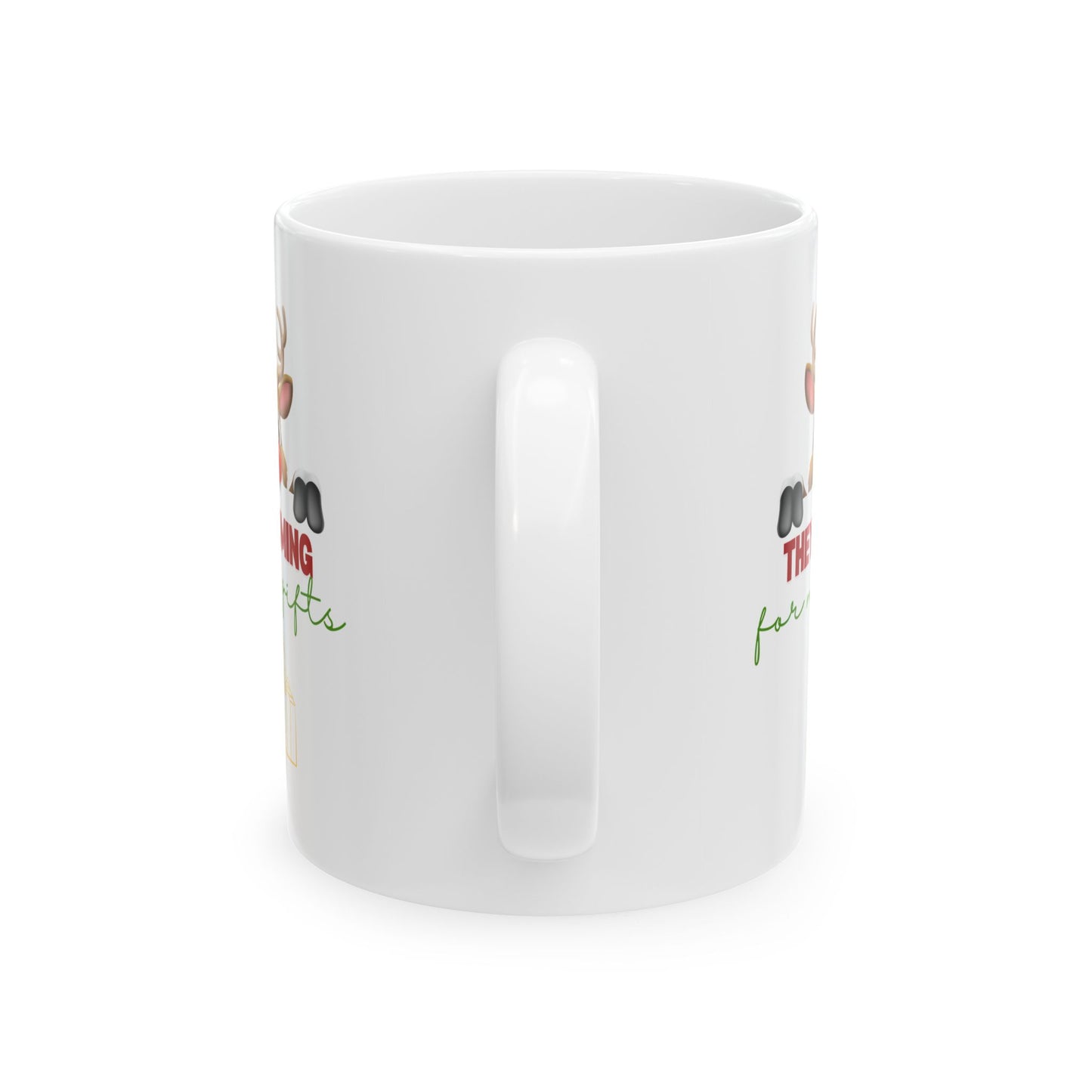 They coming for my gifts, Ceramic Mug, (11oz, 15oz)