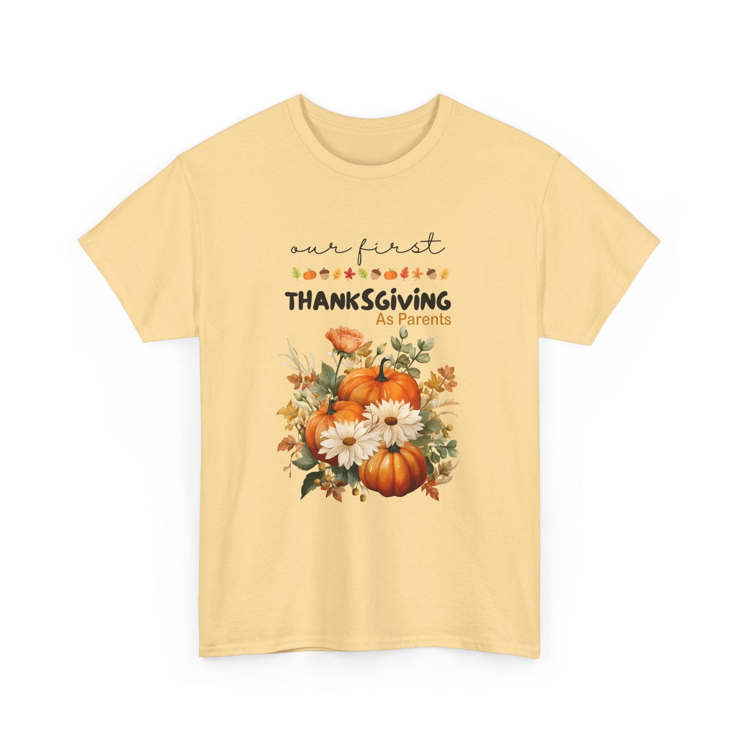 Our first Thanksgiving as parent Unisex Heavy Cotton Tee