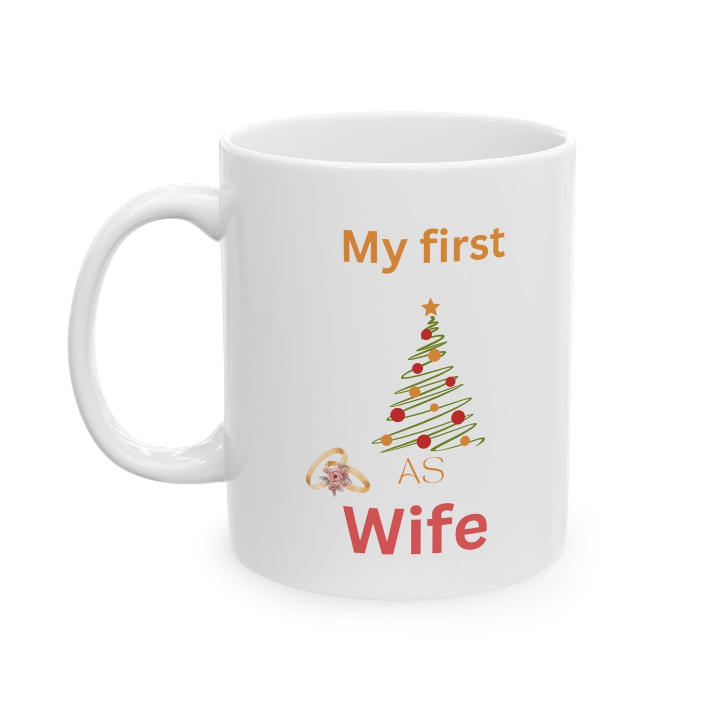 First Christmas as a wife.  Ceramic Mug, (11oz, 15oz)