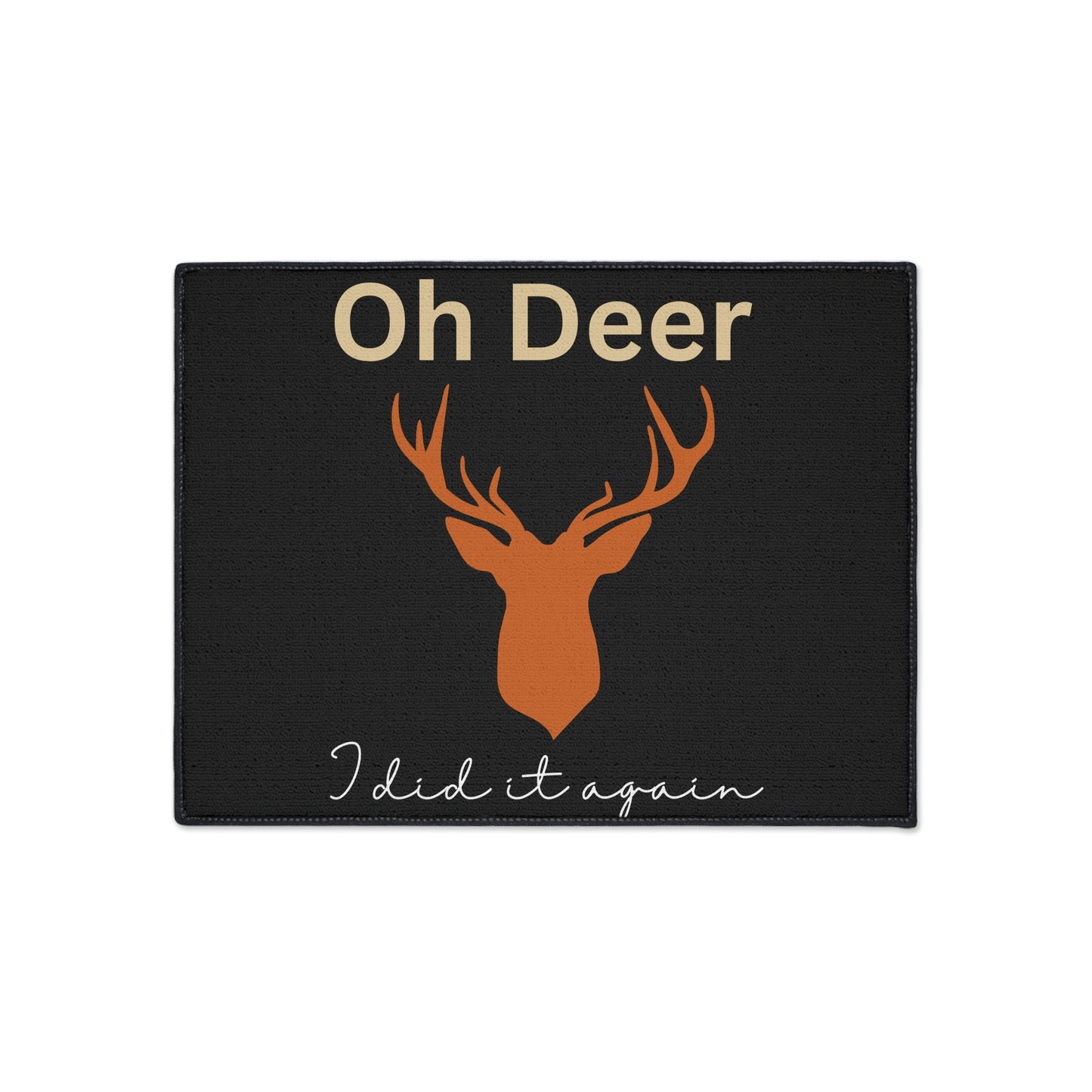 OH deer I did it again, Heavy Duty Floor Mat