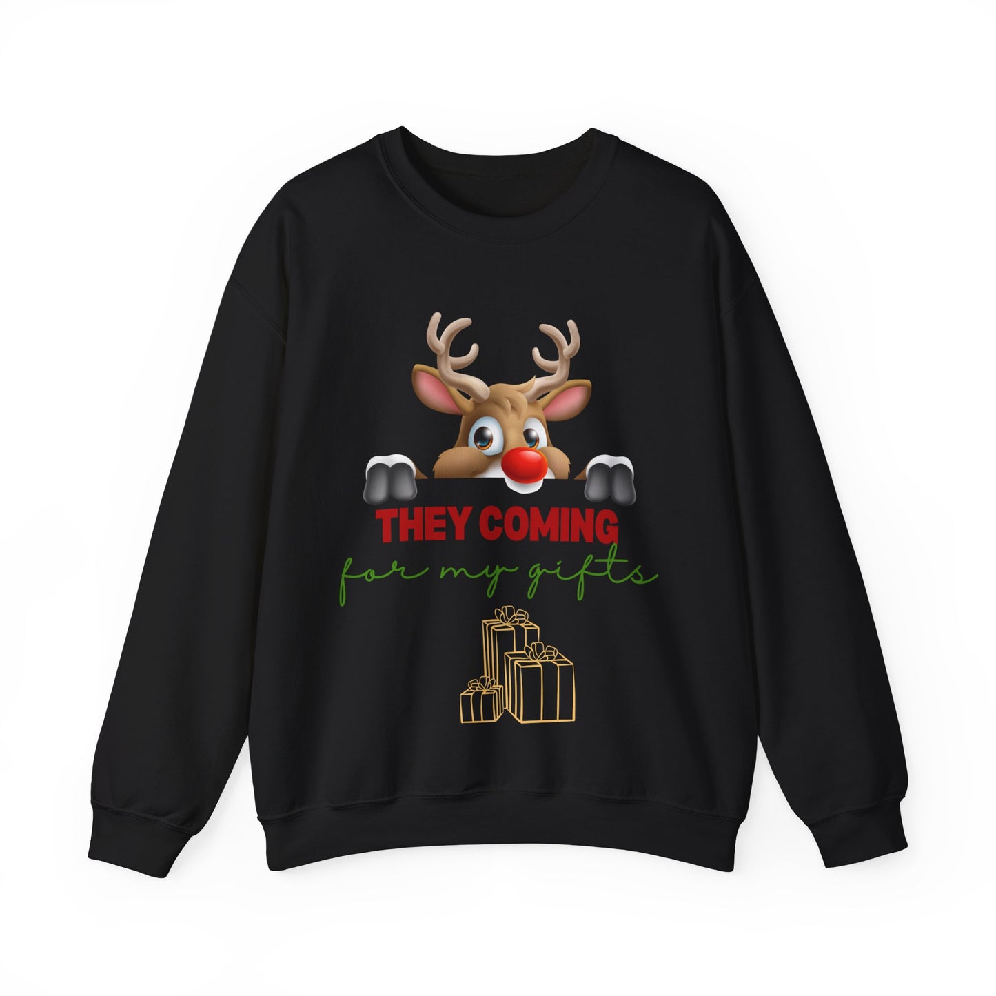 They coming for my gifts. Crewneck Sweatshirt