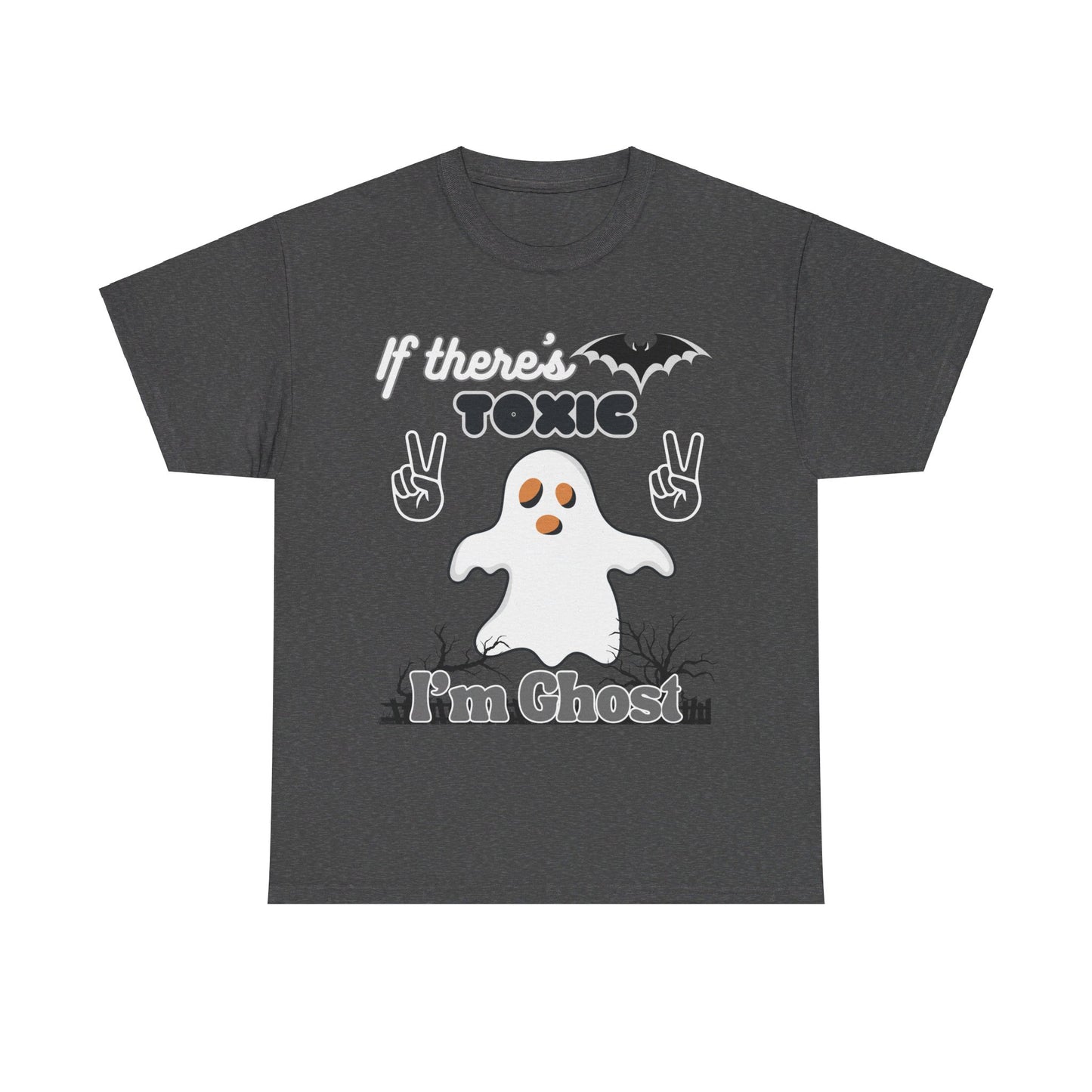 If there's Toxic, I'm Ghost Unisex Heavy Cotton Tee