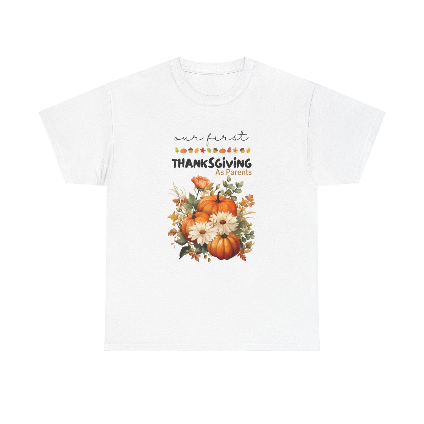 Our first Thanksgiving as parent Unisex Heavy Cotton Tee