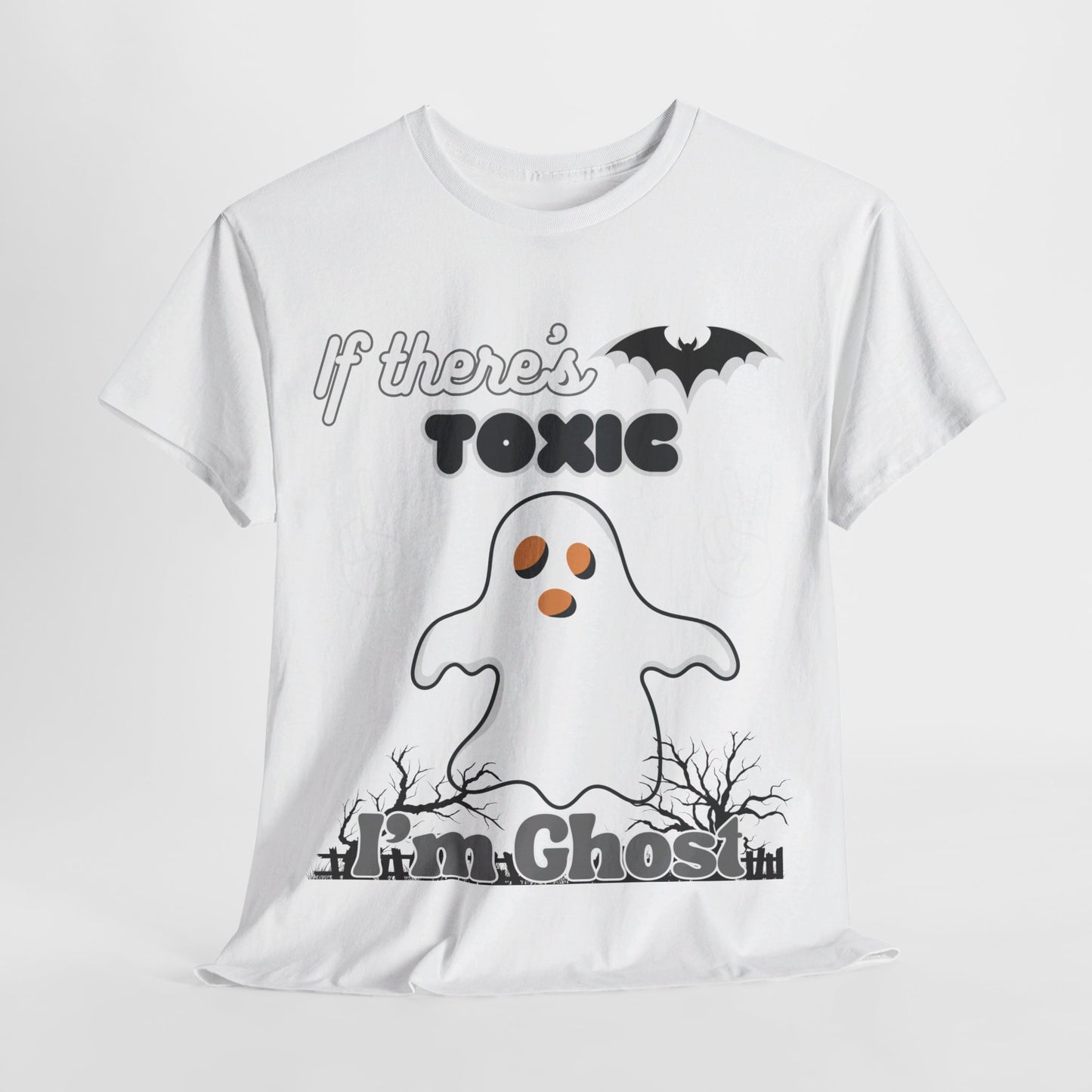 If there's Toxic, I'm Ghost Unisex Heavy Cotton Tee