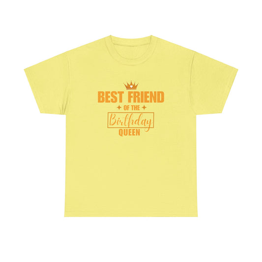 BEST FRIEND OF THE BIRTHDAY QUEEN Unisex Heavy Cotton Tee