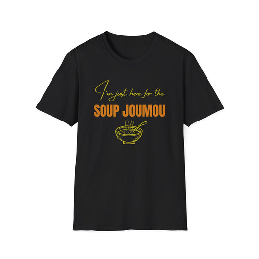 I’m just here for the soup joumou  Unisex Softstyle T-Shirt