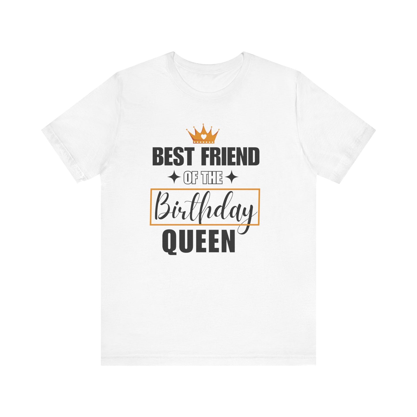 Best friend of the birthday queen Unisex Jersey Short Sleeve Tee