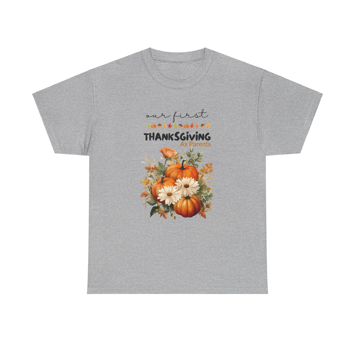 Our first Thanksgiving as parent Unisex Heavy Cotton Tee