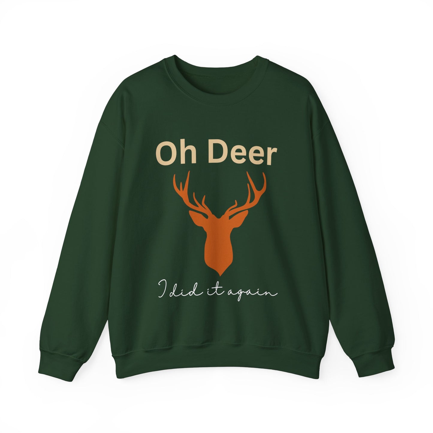 Oh deer, I  did it again. Crewneck Sweatshirt