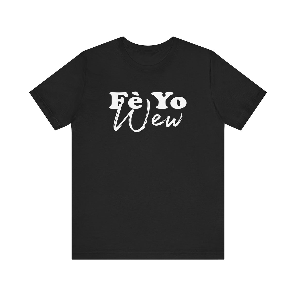 Fè yo wew Casual Comfort Tee - Unisex Jersey Short Sleeve Shirt, Everyday Wear, Gift for Friends, Summer Style, Weekend Chill