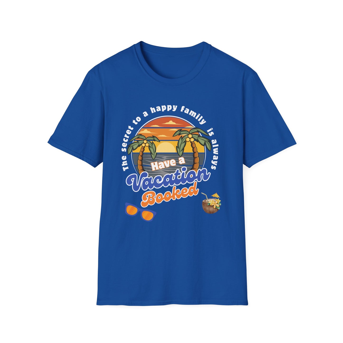 secret to happy family is always have vacation booked! Unisex Softstyle T-Shirt