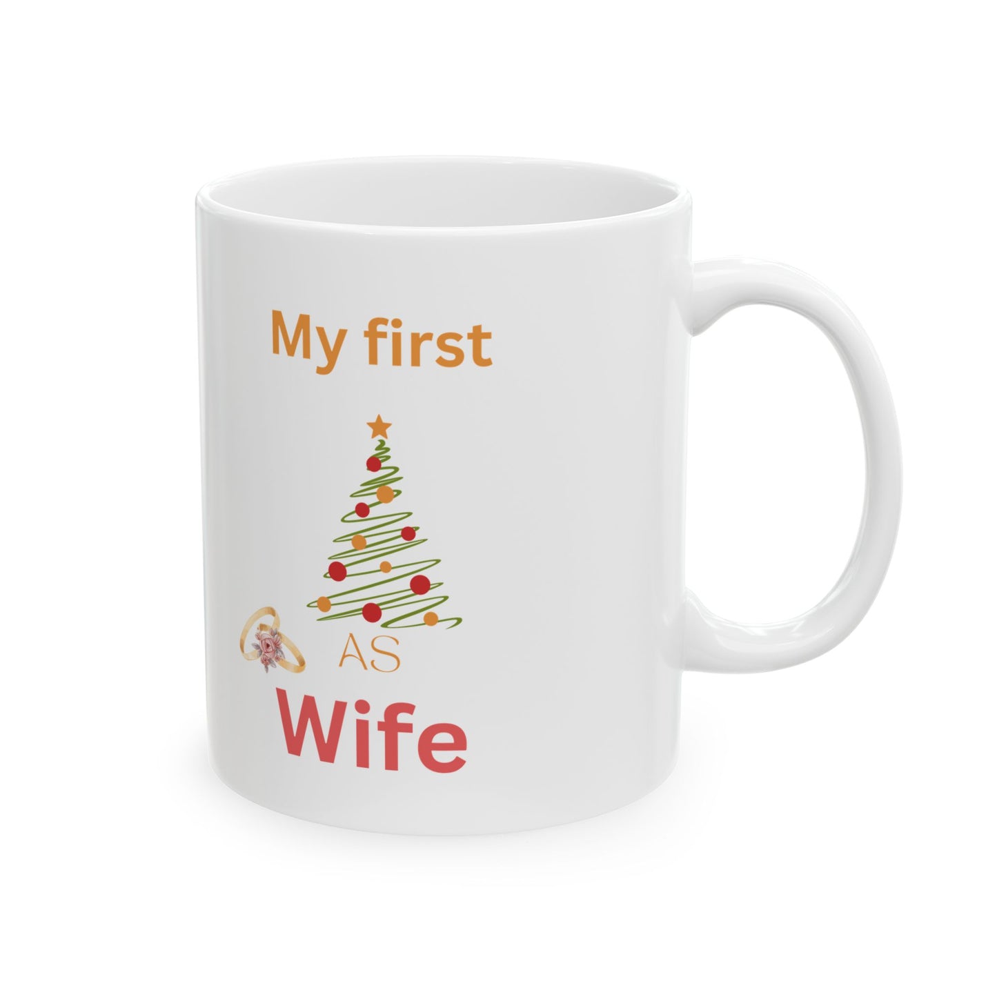 First Christmas as a wife.  Ceramic Mug, (11oz, 15oz)