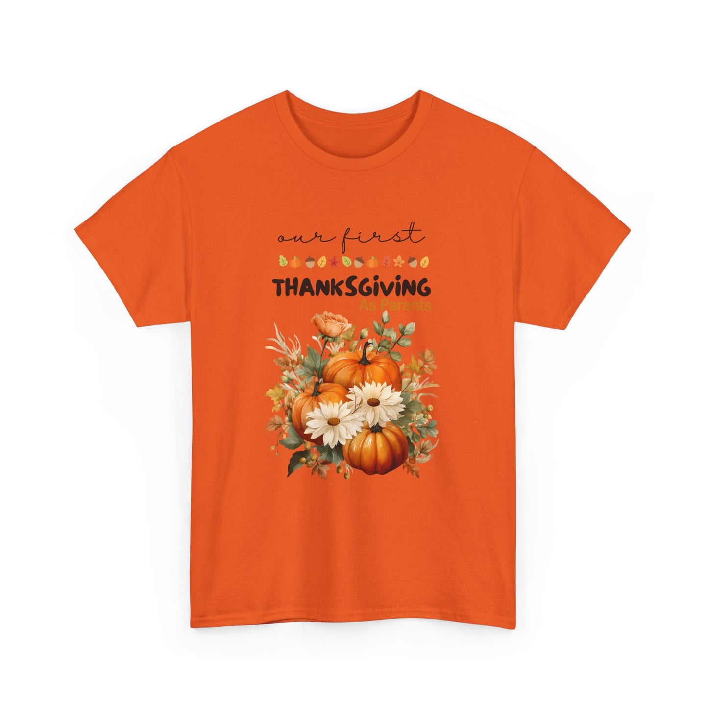 Our first Thanksgiving as parent Unisex Heavy Cotton Tee