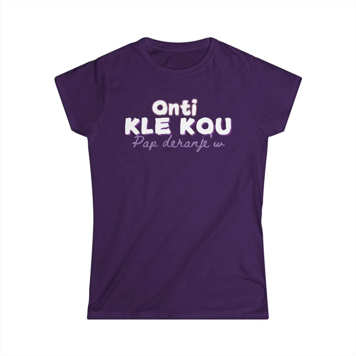 Onti kle kou pap deranje’w Women's Softstyle Tee