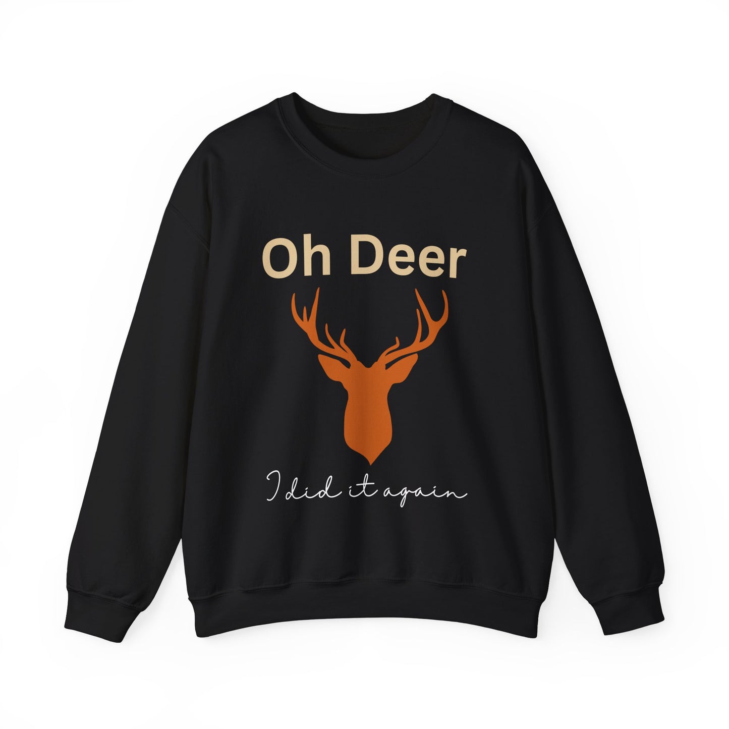 Oh deer, I  did it again. Crewneck Sweatshirt