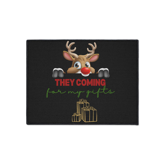 They coming for my gifts, Heavy Duty Floor Mat