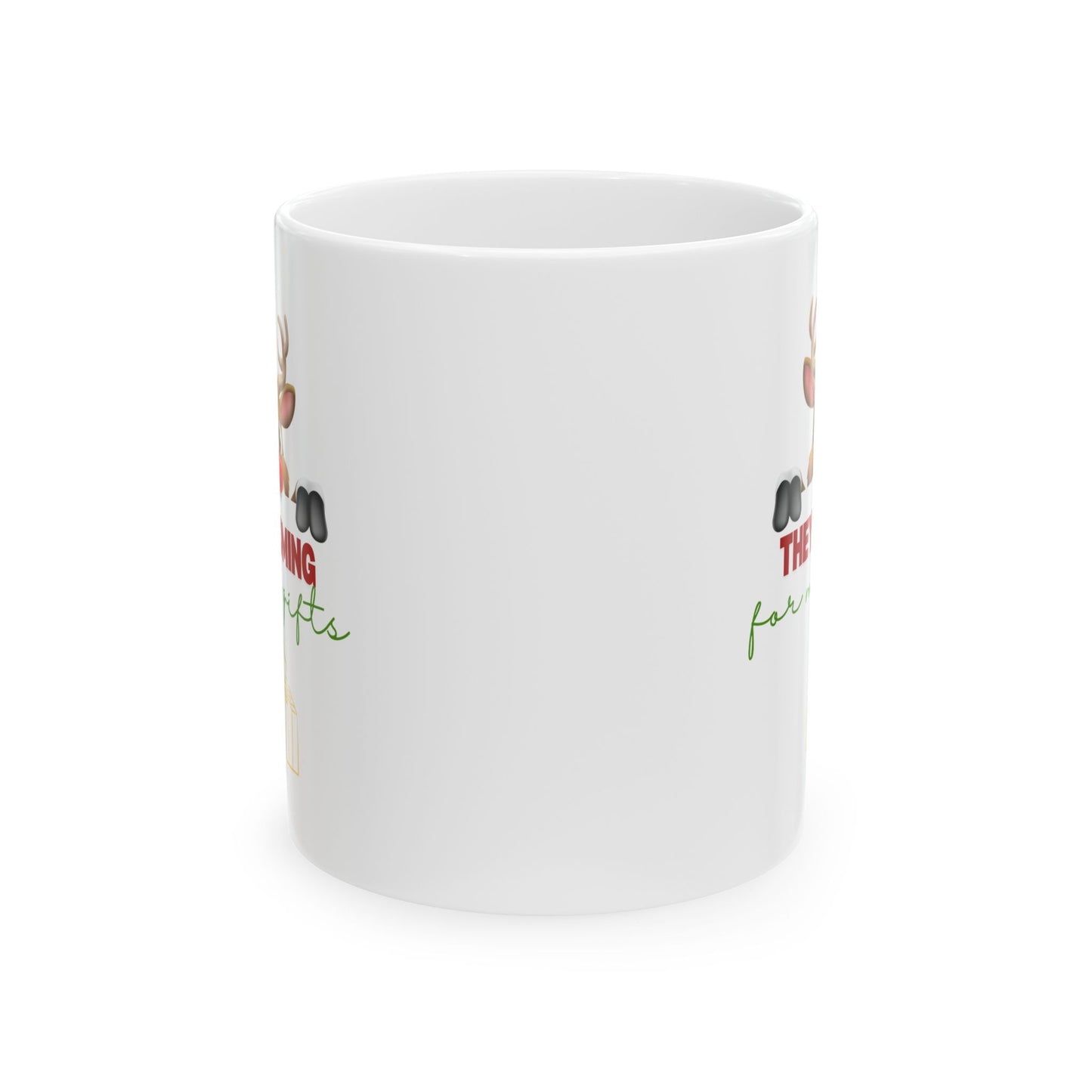 They coming for my gifts, Ceramic Mug, (11oz, 15oz)