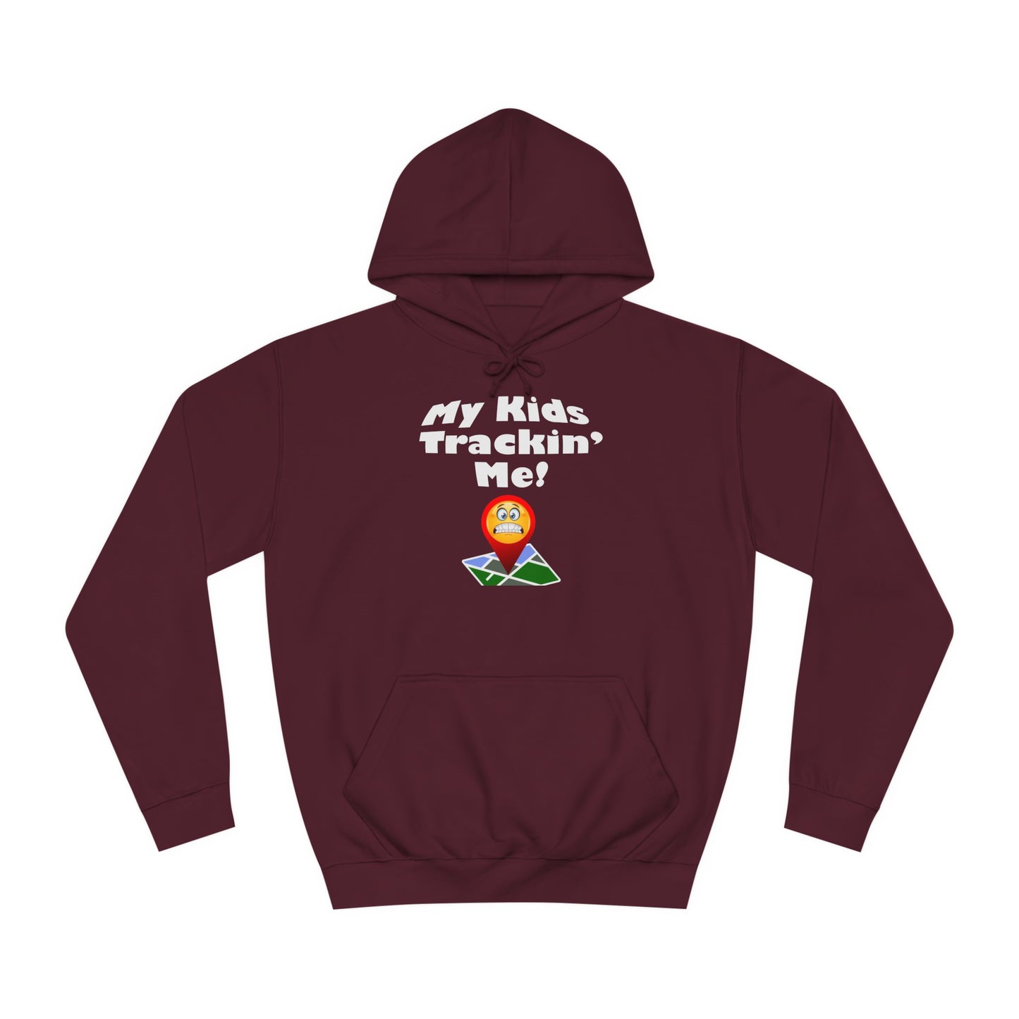 My Kids Tracking me Unisex College Hoodie